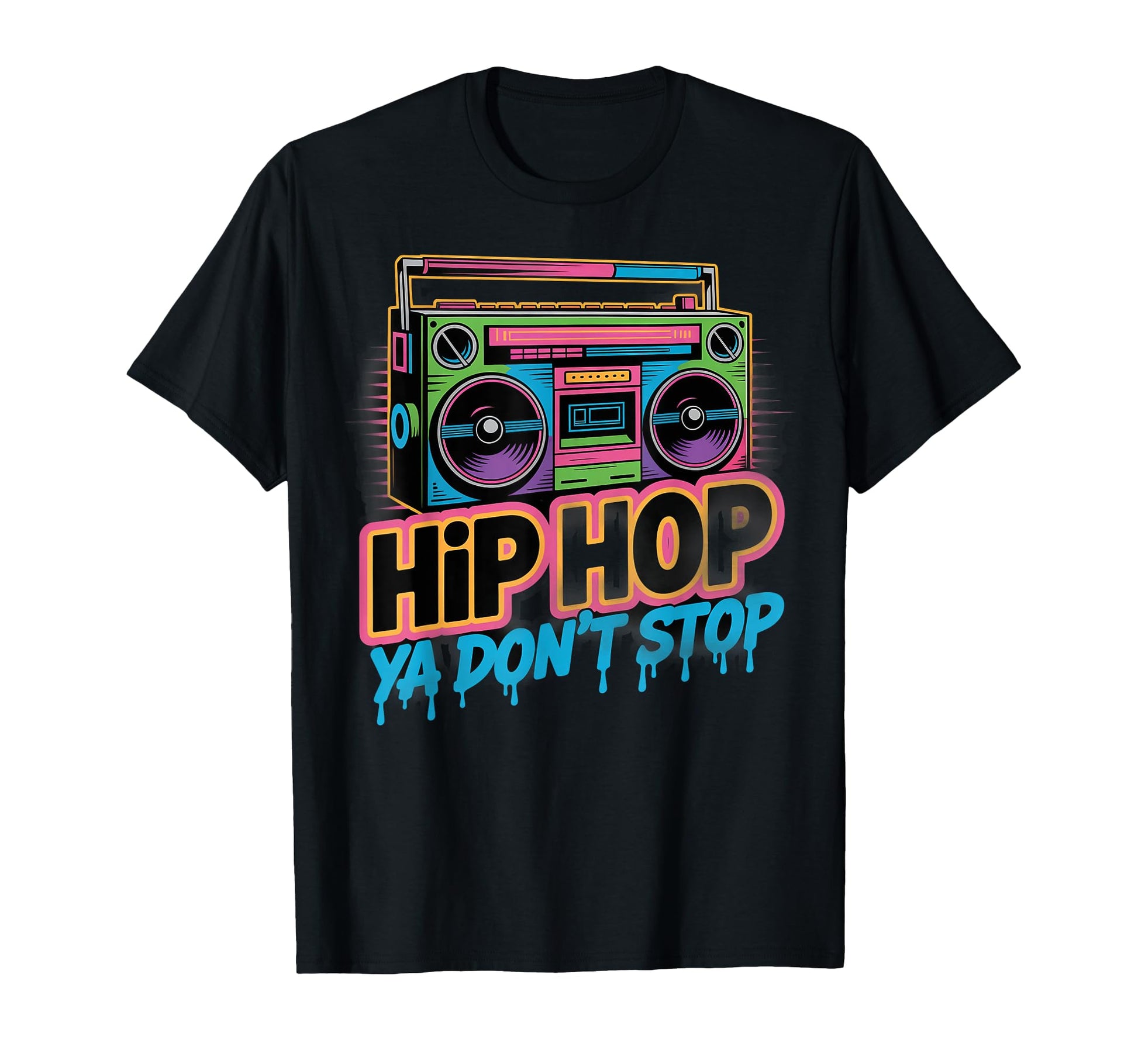 Hip Hop Ya Dont Stop Old School T-Shirt - Casual Everyday Wear Men Women - T-Shirt, Sweatshirt, Hoodie