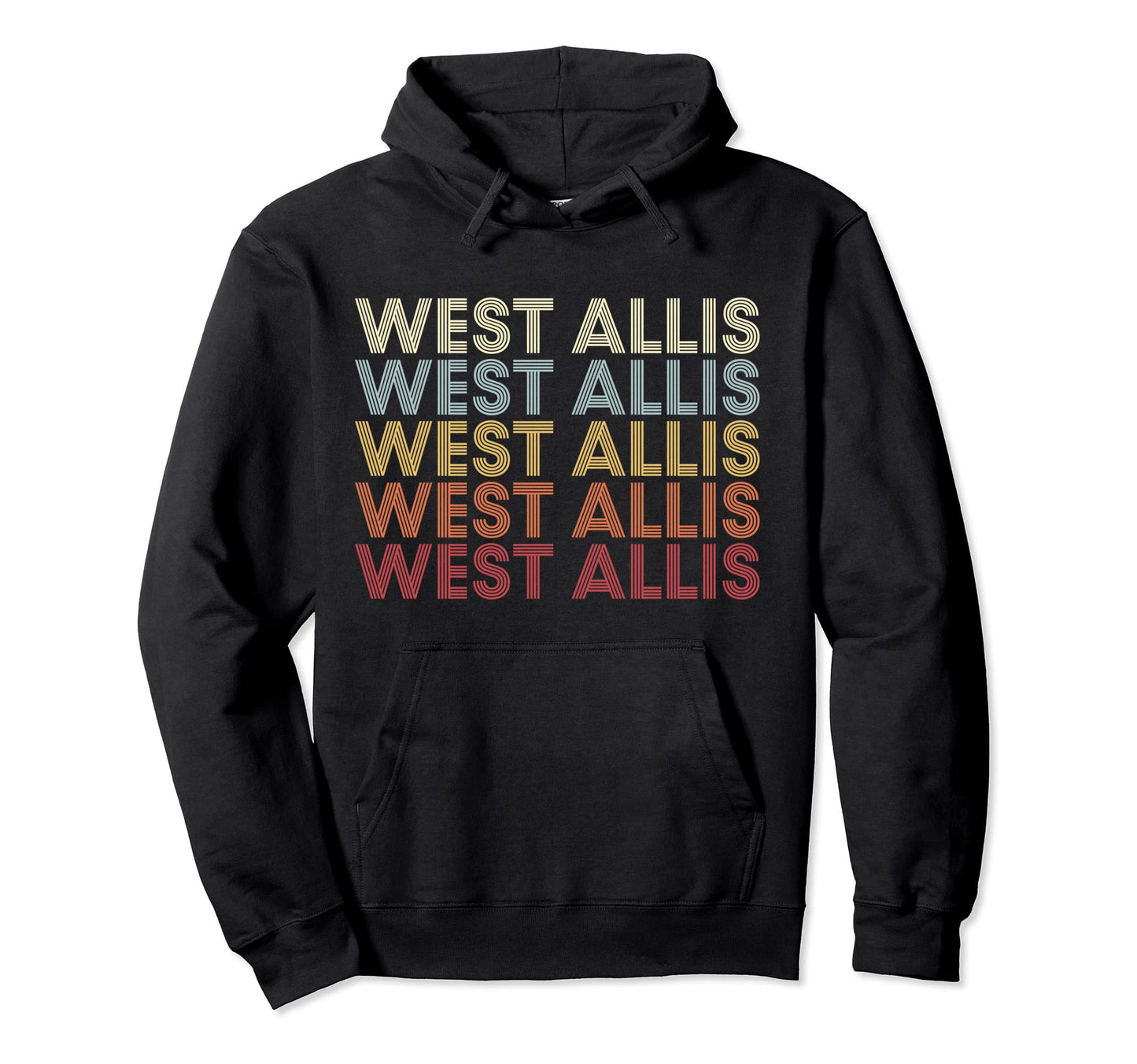 West Allis Wisconsin West Allis Wi Text Hoodie - Streetwear Style Unisex - T-Shirt, Sweatshirt, Hoodie