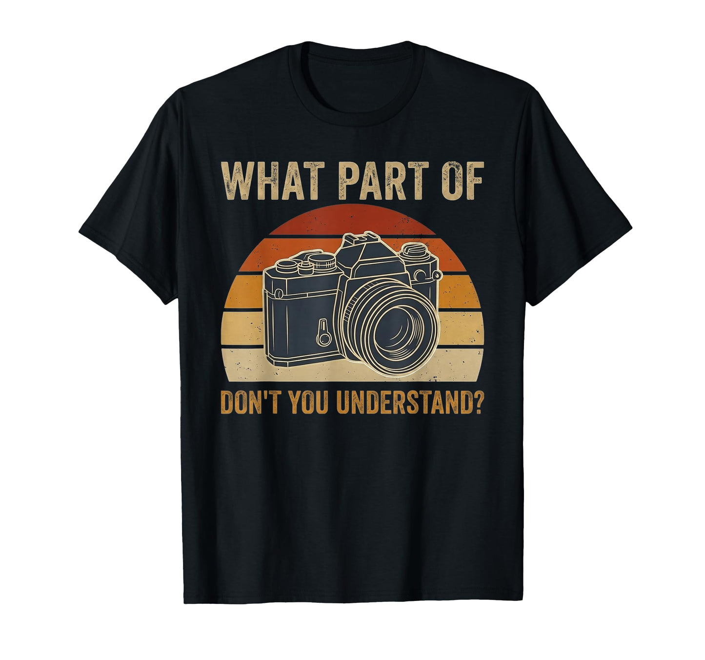 What Part Camera Photographer T-Shirt - Aesthetic Graphic Men Women - T-Shirt, Sweatshirt, Hoodie