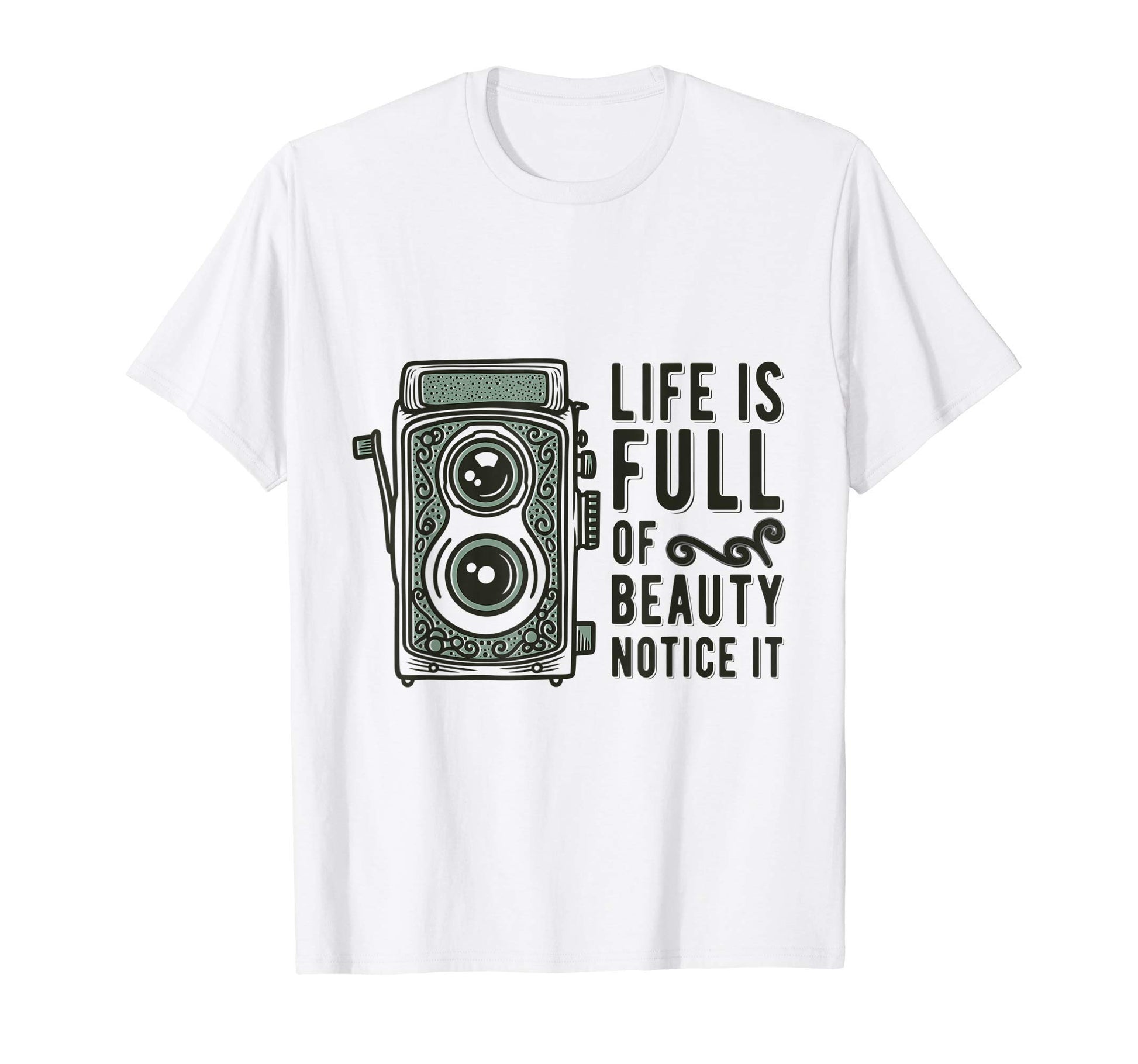 Life Is Full Beauty Photographer T-Shirt - Casual Everyday Wear Men Women - T-Shirt, Sweatshirt, Hoodie