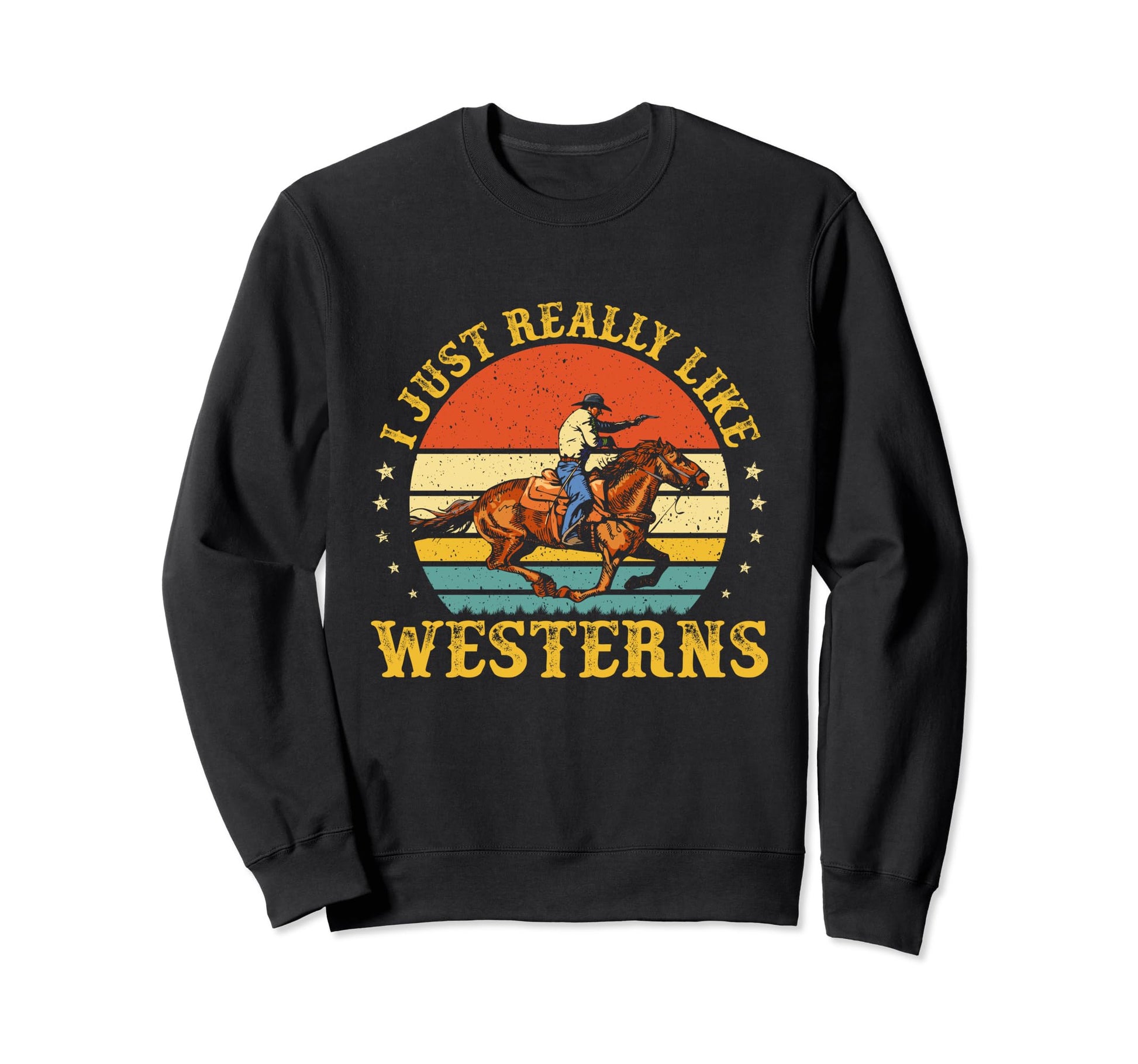 I Just Really Like Westerns Country Sweatshirt - Fun Novelty Design Unisex - T-Shirt, Sweatshirt, Hoodie
