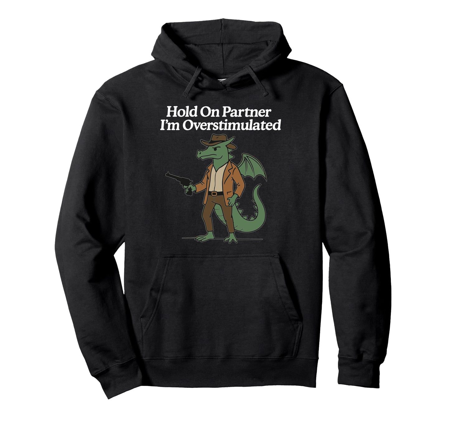 Hold Partner Im Overstimulated Cowboy Hoodie - Trendy Graphic for Adults - T-Shirt, Sweatshirt, Hoodie