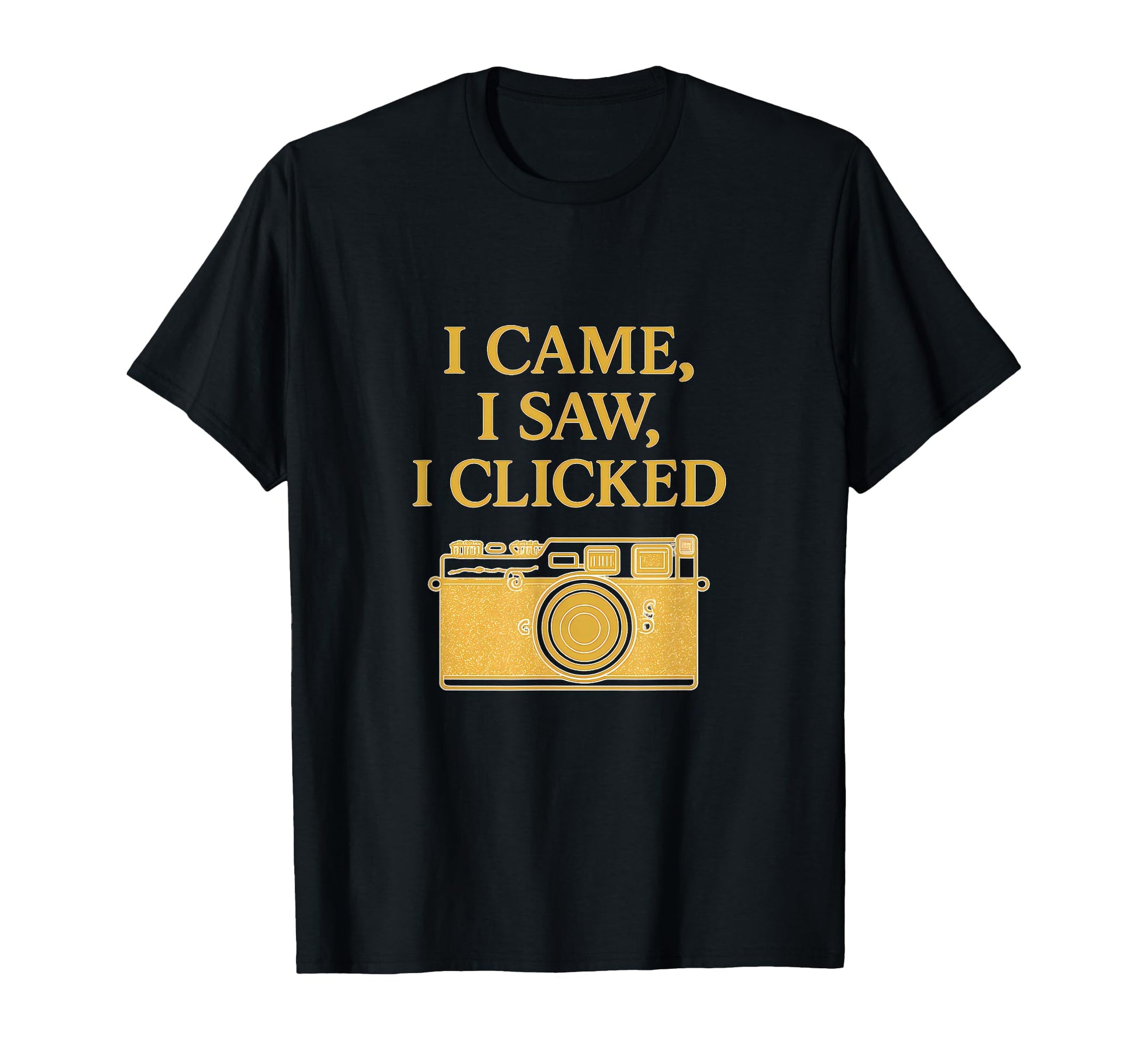 I Came I Saw I Clicked Camera T-Shirt - Novelty Apparel for Adults - T-Shirt, Sweatshirt, Hoodie