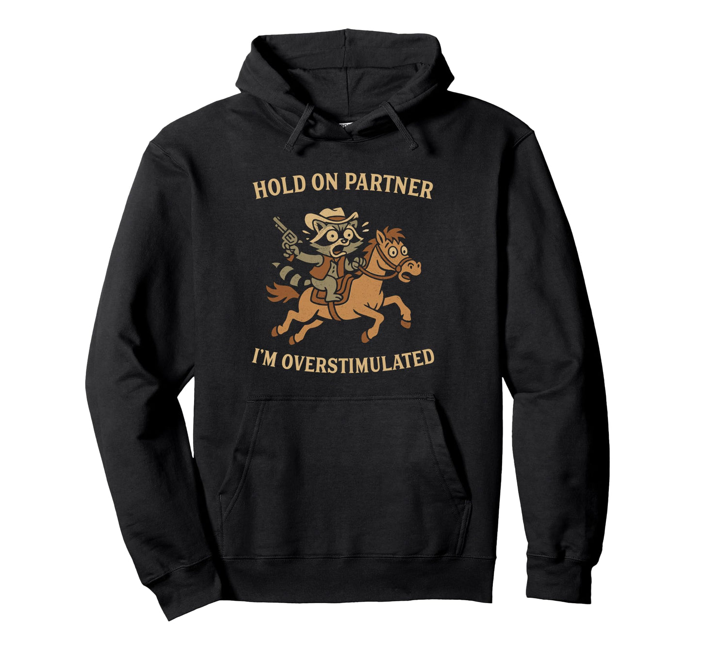 Partner Im Overstimulated Raccoon Hoodie - Novelty Apparel for Adults - T-Shirt, Sweatshirt, Hoodie
