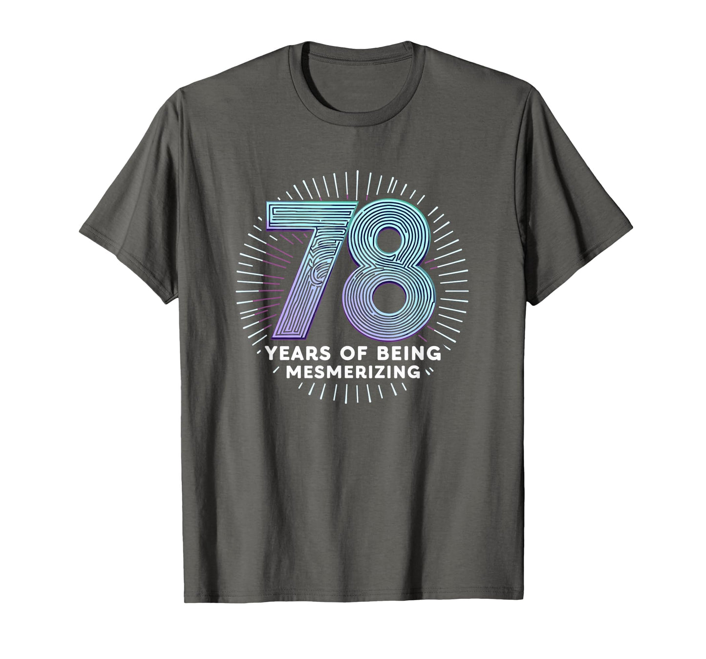 78 Years Mesmerizing Birthday Gift T-Shirt - Streetwear Style Unisex - T-Shirt, Sweatshirt, Hoodie