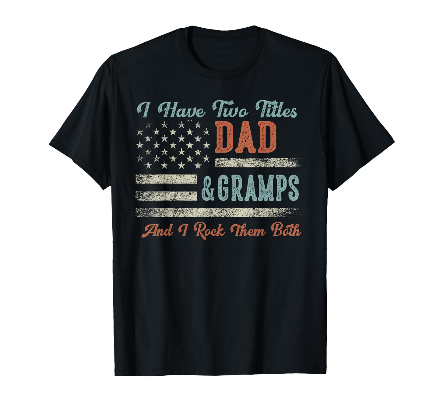 I Have Two Titles Dad Gramps I Rock T-Shirt - Minimalist Print Men Women - T-Shirt, Sweatshirt, Hoodie