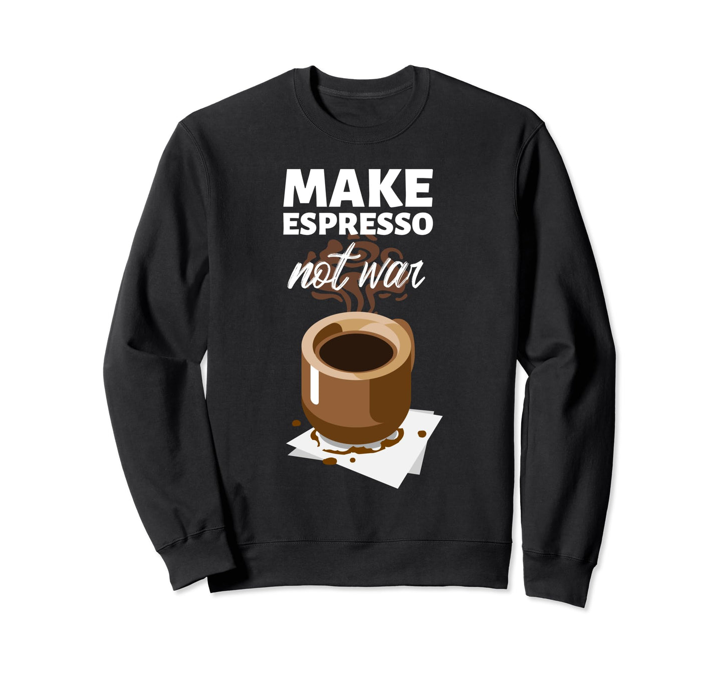 Peace Love And Espresso Vibes Sweatshirt - Streetwear Style Unisex - T-Shirt, Sweatshirt, Hoodie