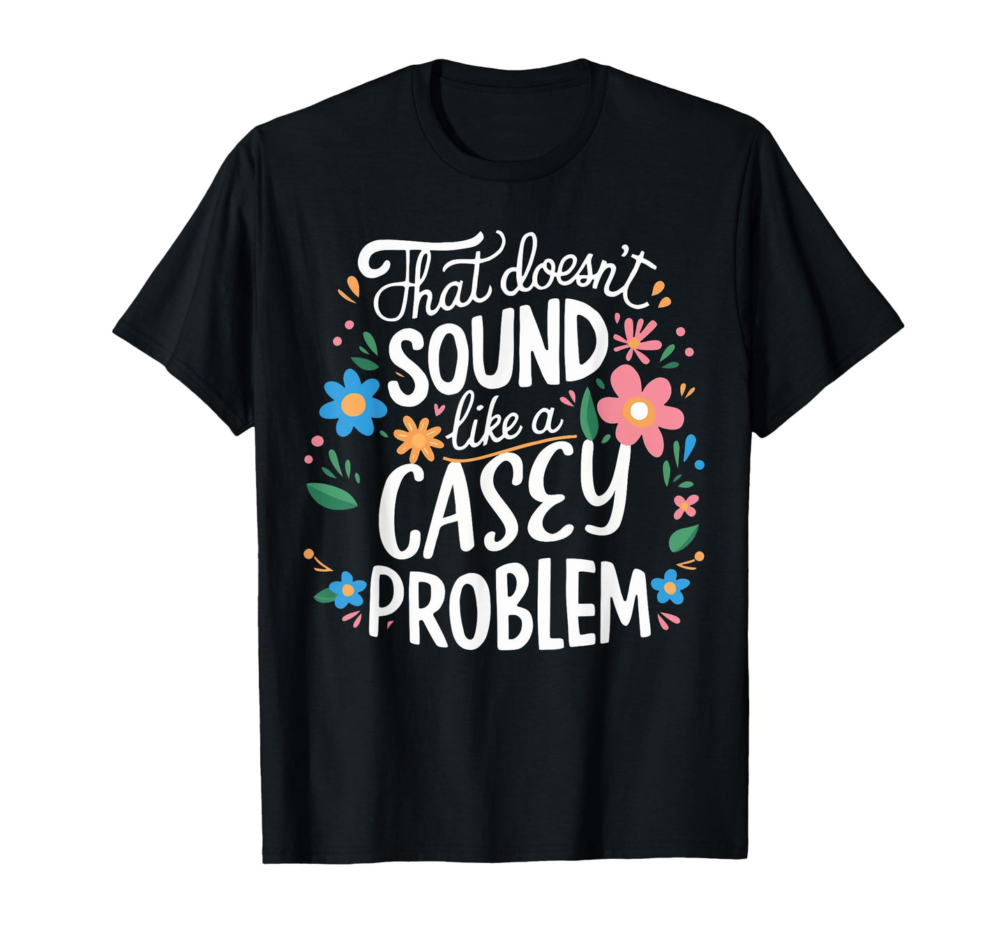 Casey Personalized Casey Name T-Shirt - Casual Everyday Wear for Adults - T-Shirt, Sweatshirt, Hoodie