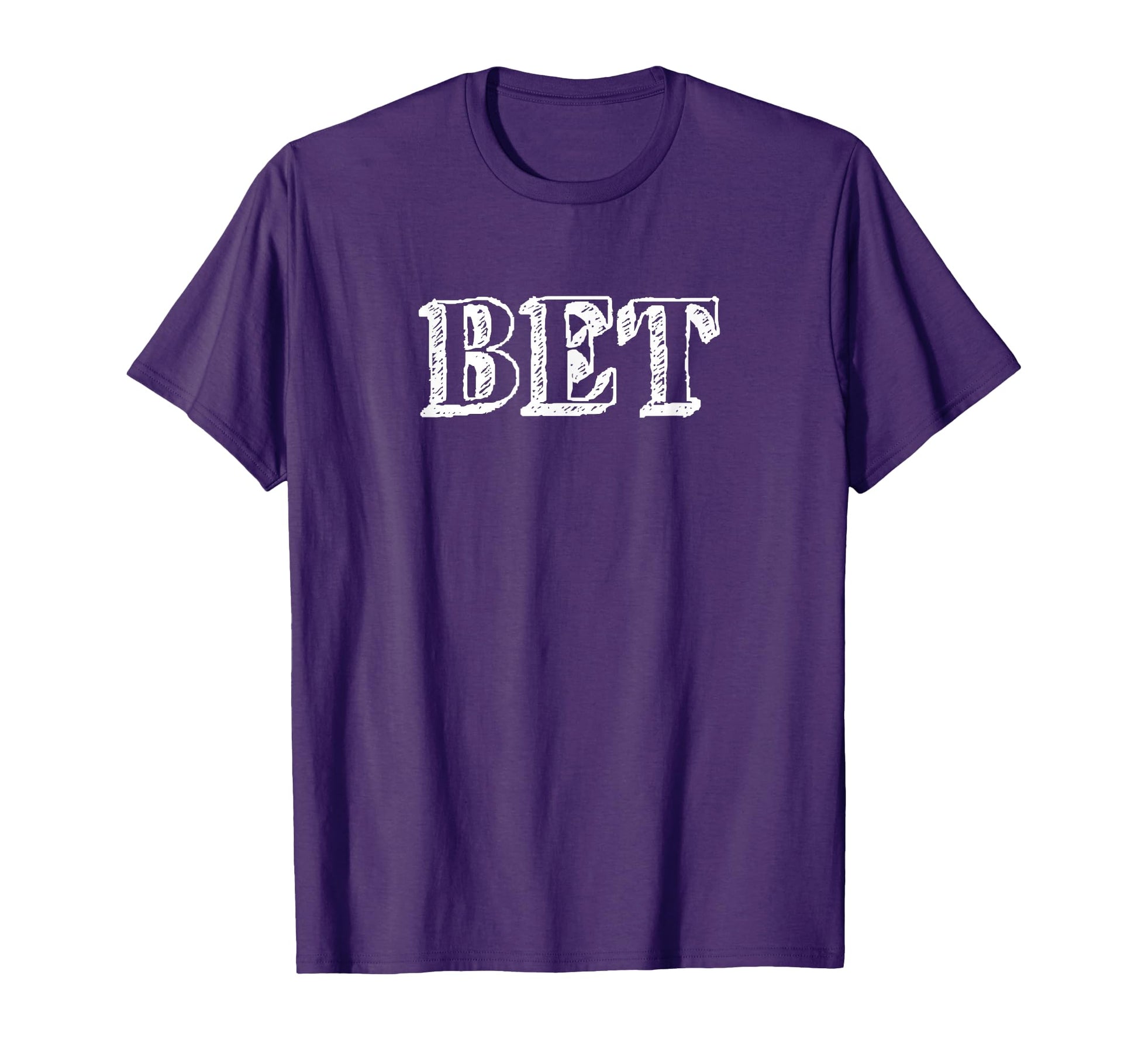 That Say Bet Word Bet It T-Shirt - Casual Everyday Wear Men Women - T-Shirt, Sweatshirt, Hoodie