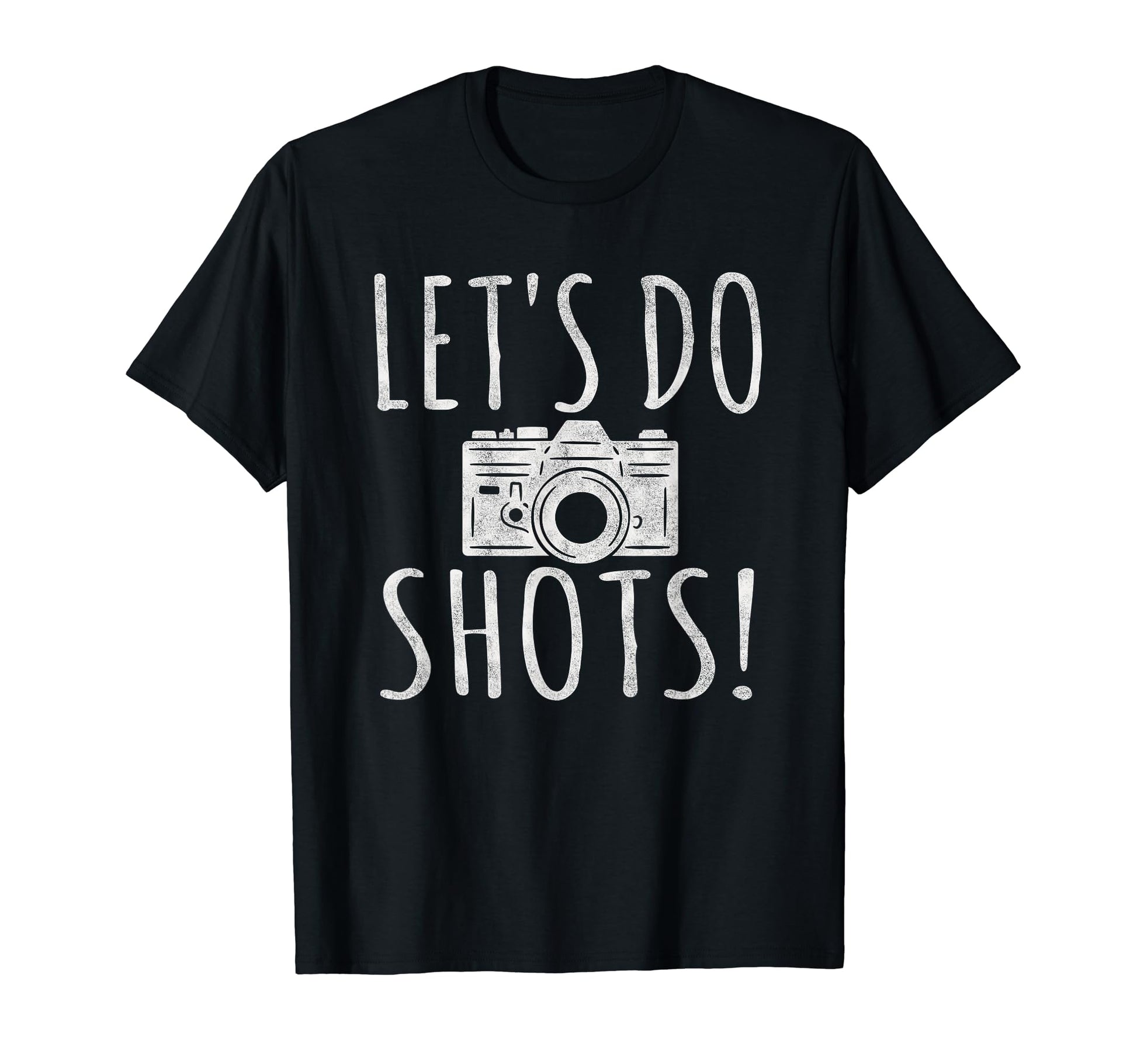 Lets Do Shots Funny Photographer Camera Him T-Shirt - Graphic Print Unisex - T-Shirt, Sweatshirt, Hoodie
