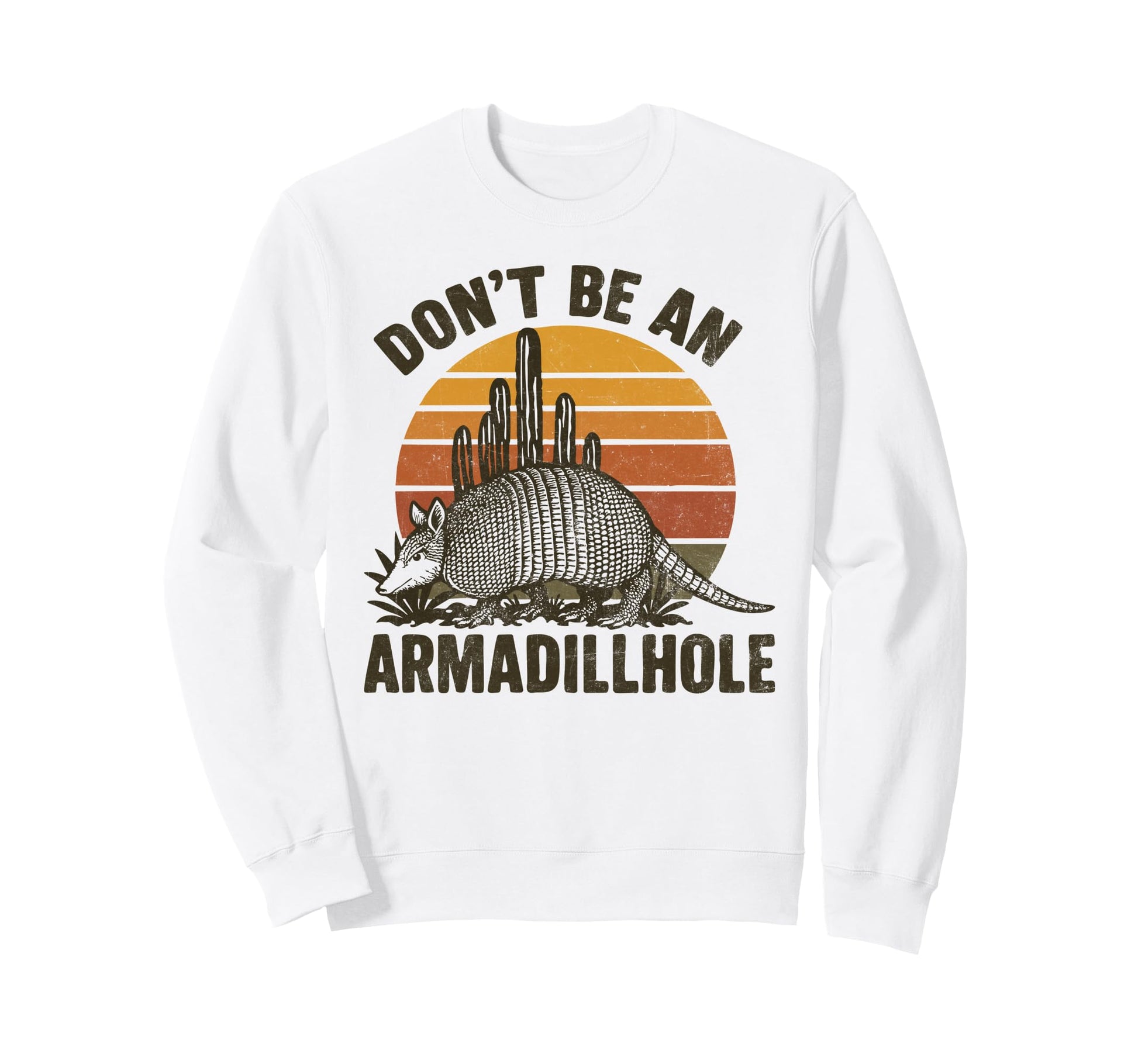 Dont Be Armadillhole Funny Armadillo Sweatshirt - Unique Graphic Men Women - T-Shirt, Sweatshirt, Hoodie