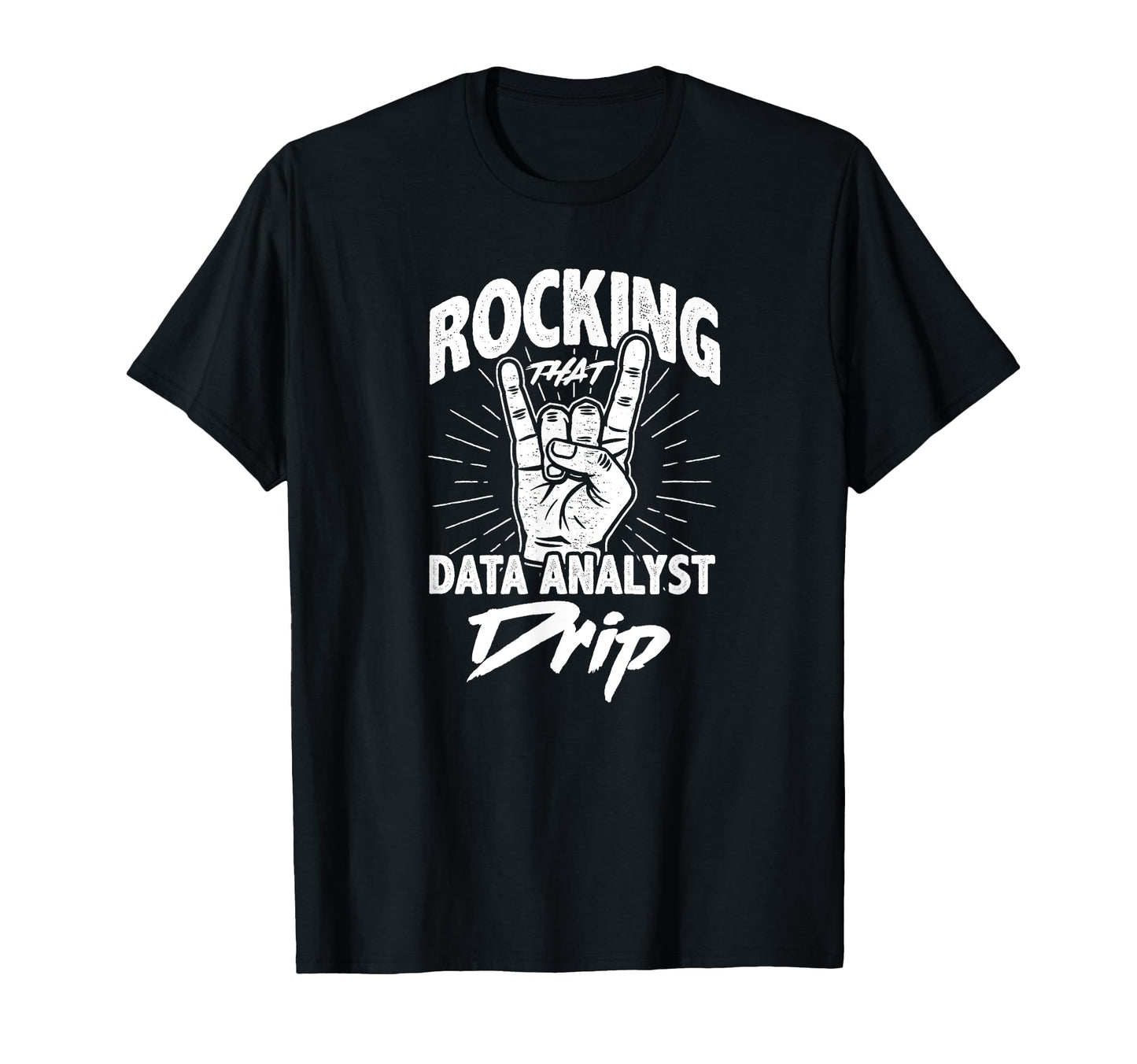 Rocking That Data Analyst Drip Funny T-Shirt - Streetwear Style for Adults - T-Shirt, Sweatshirt, Hoodie