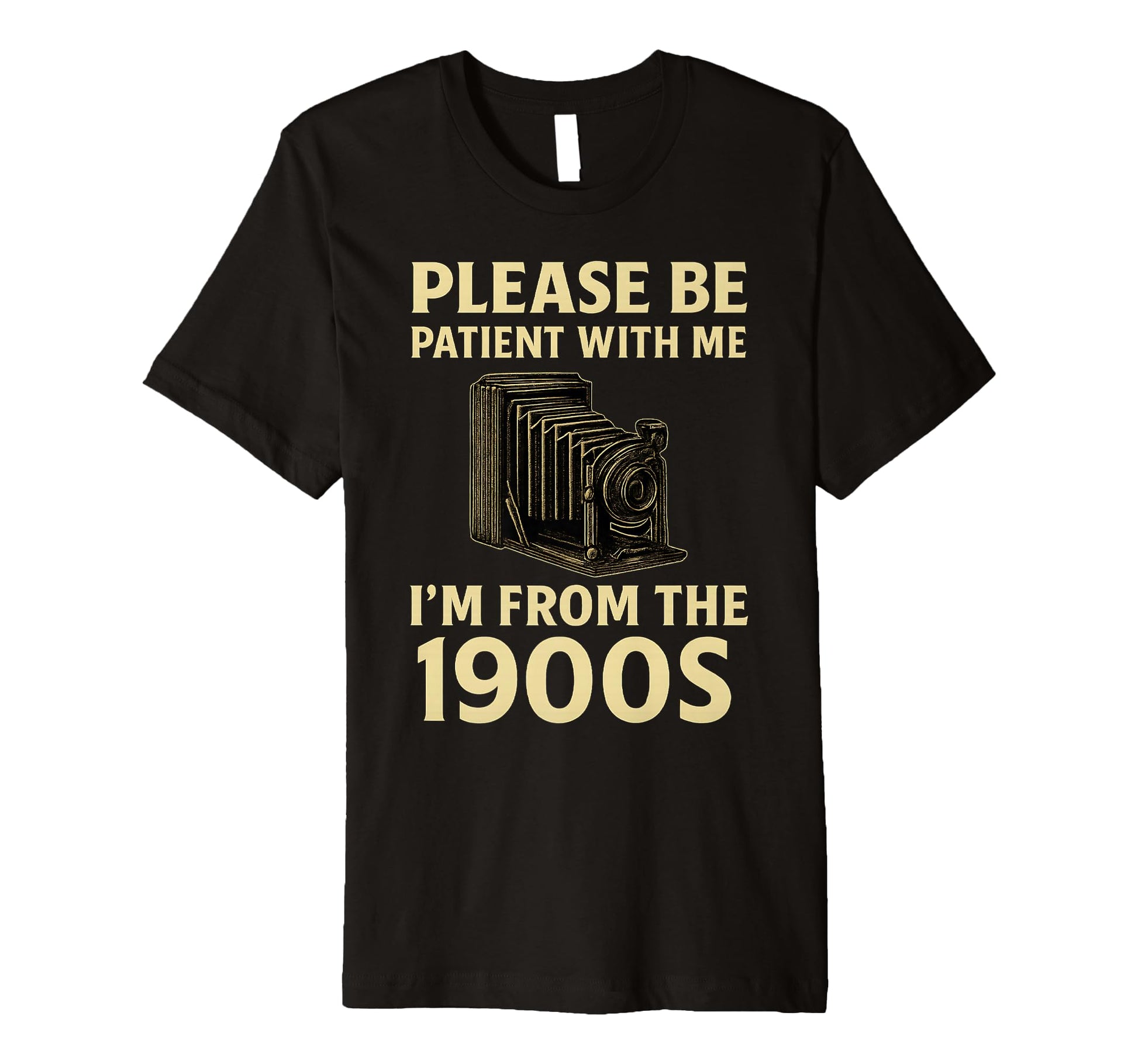 Please Be Patient Me Im From 1900S T-Shirt - Trendy Graphic for Adults - T-Shirt, Sweatshirt, Hoodie