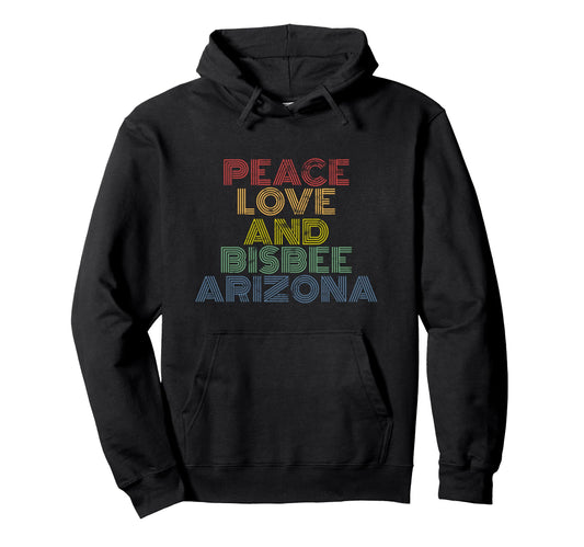 Bisbee Arizona Peace Love 70S Hoodie - Custom Art Print Unisex - T-Shirt, Sweatshirt, Hoodie