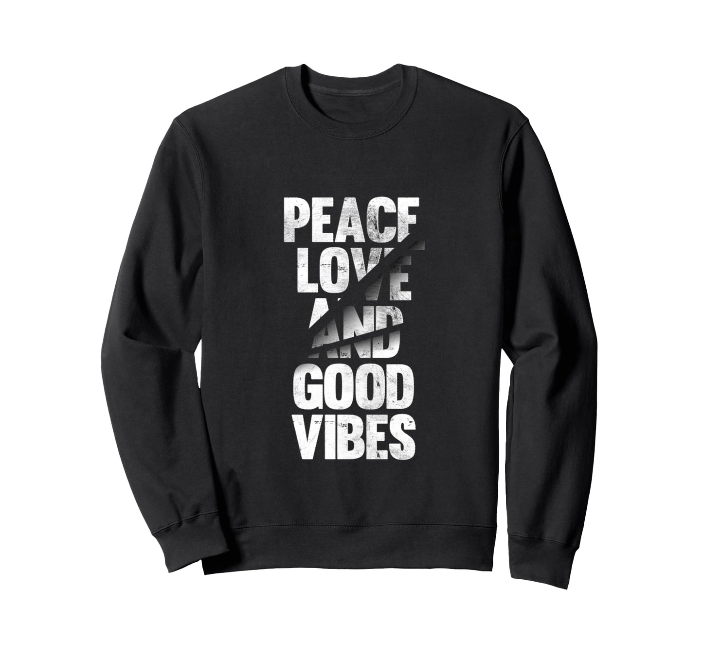 Peace Love Good Vibes Inspiration Sweatshirt - Trendy Graphic Men Women - T-Shirt, Sweatshirt, Hoodie