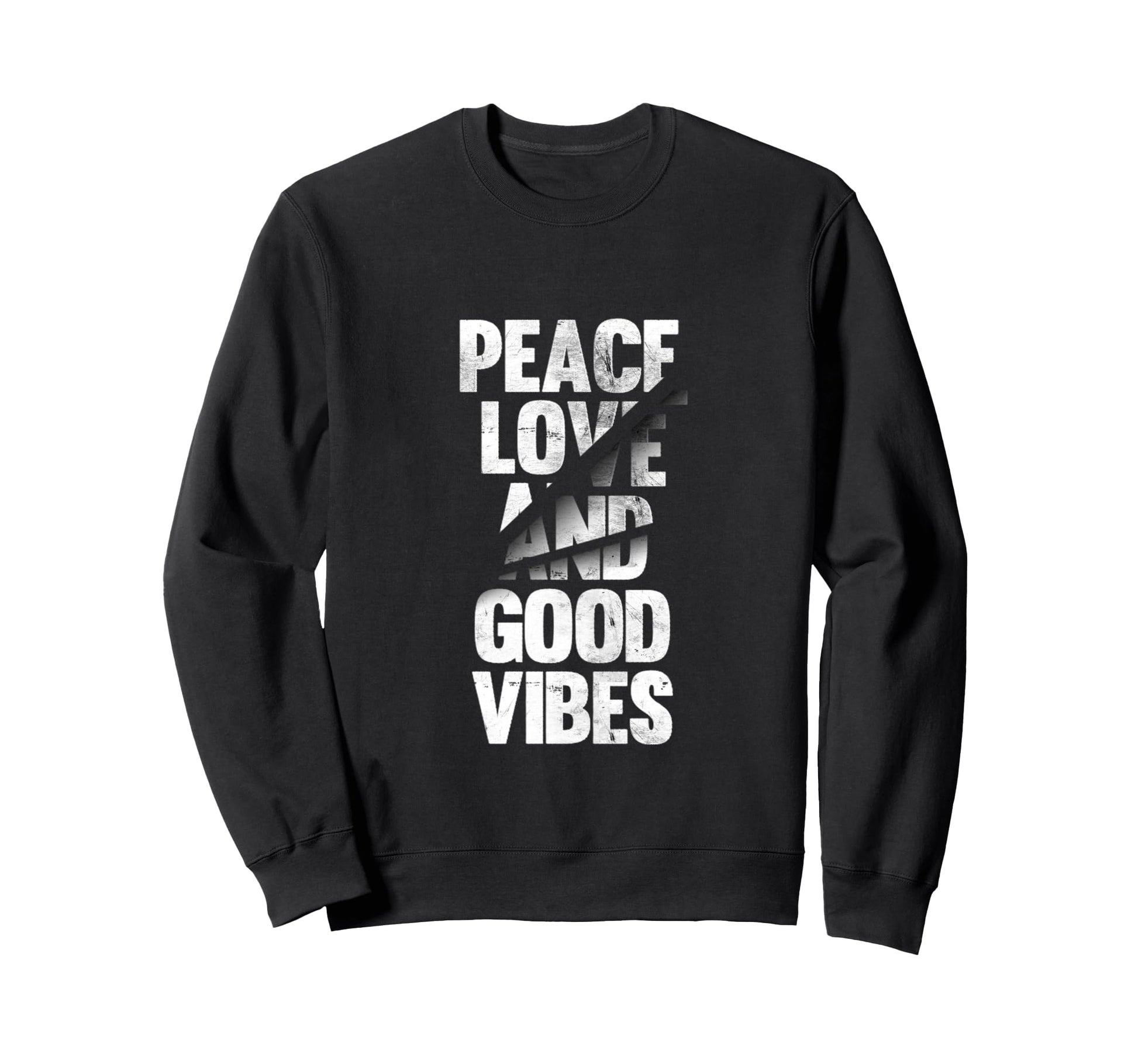 Peace Love Good Vibes Inspiration Sweatshirt - Trendy Graphic Men Women - T-Shirt, Sweatshirt, Hoodie