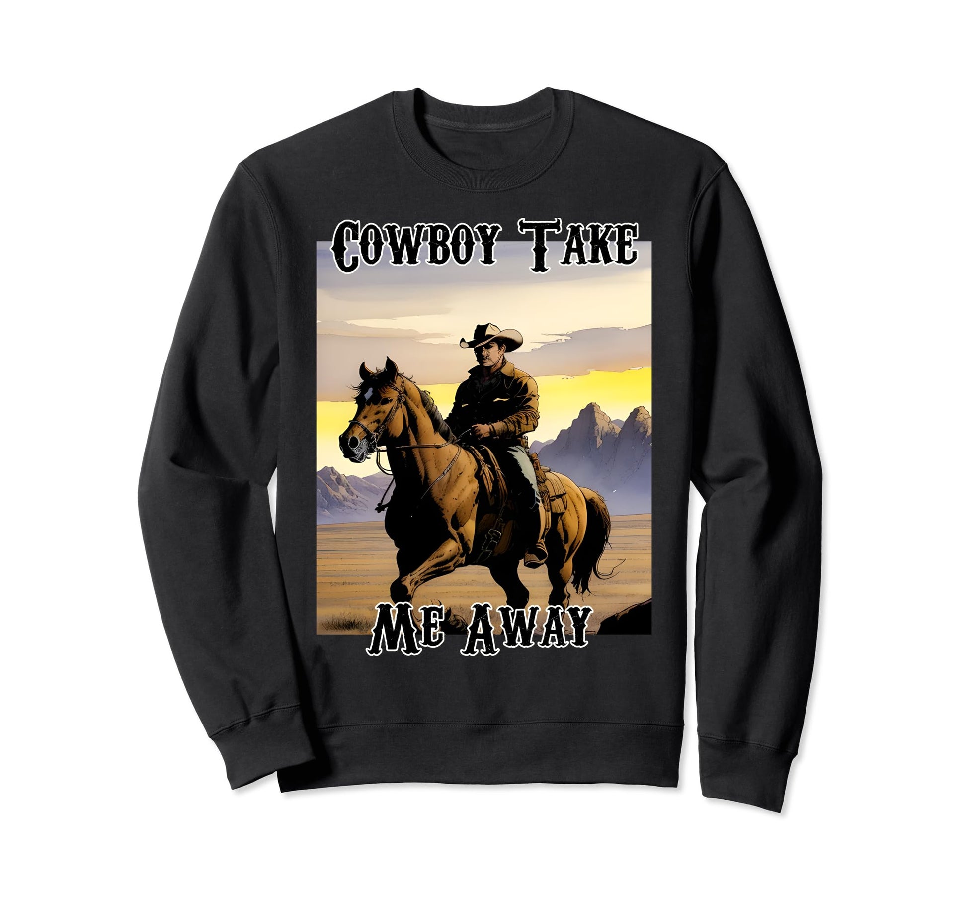Cowboy Take Me Away Country Summer Sweatshirt - Trendy Graphic Men Women - T-Shirt, Sweatshirt, Hoodie