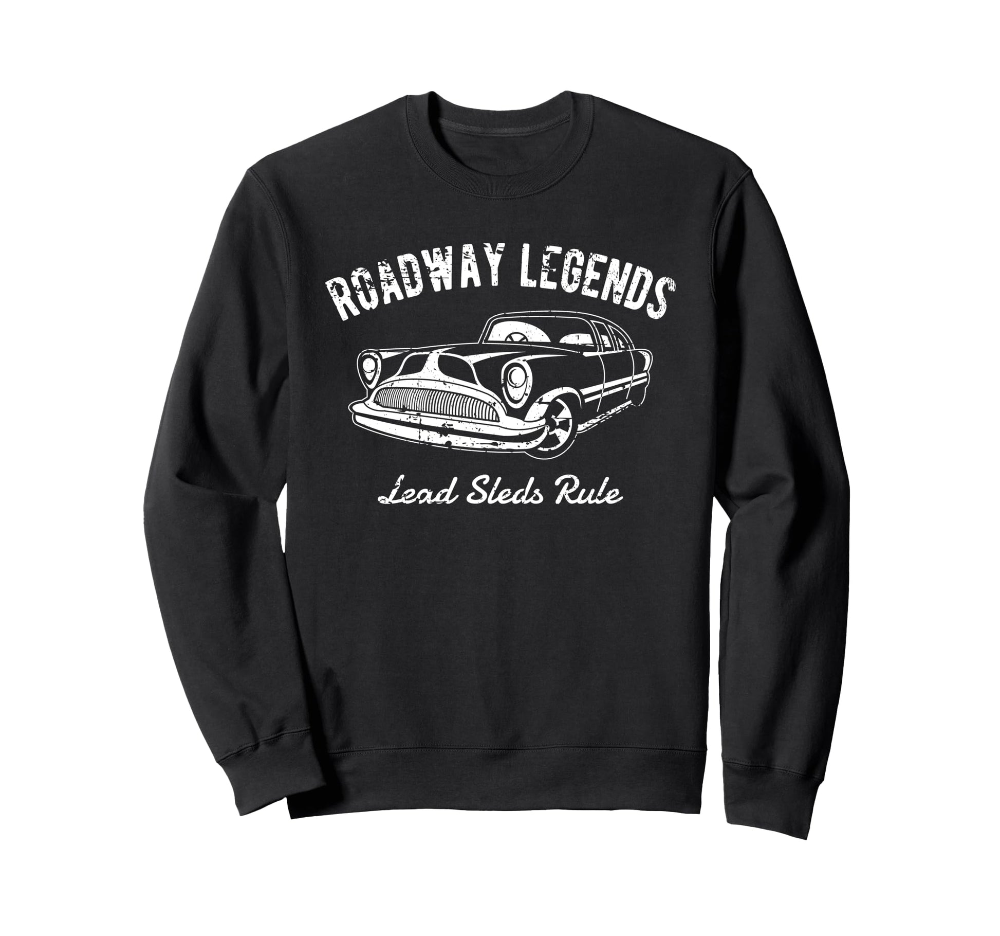 Roadway Legends Lead Sleds Rule Sweatshirt - Aesthetic Graphic Men Women - T-Shirt, Sweatshirt, Hoodie