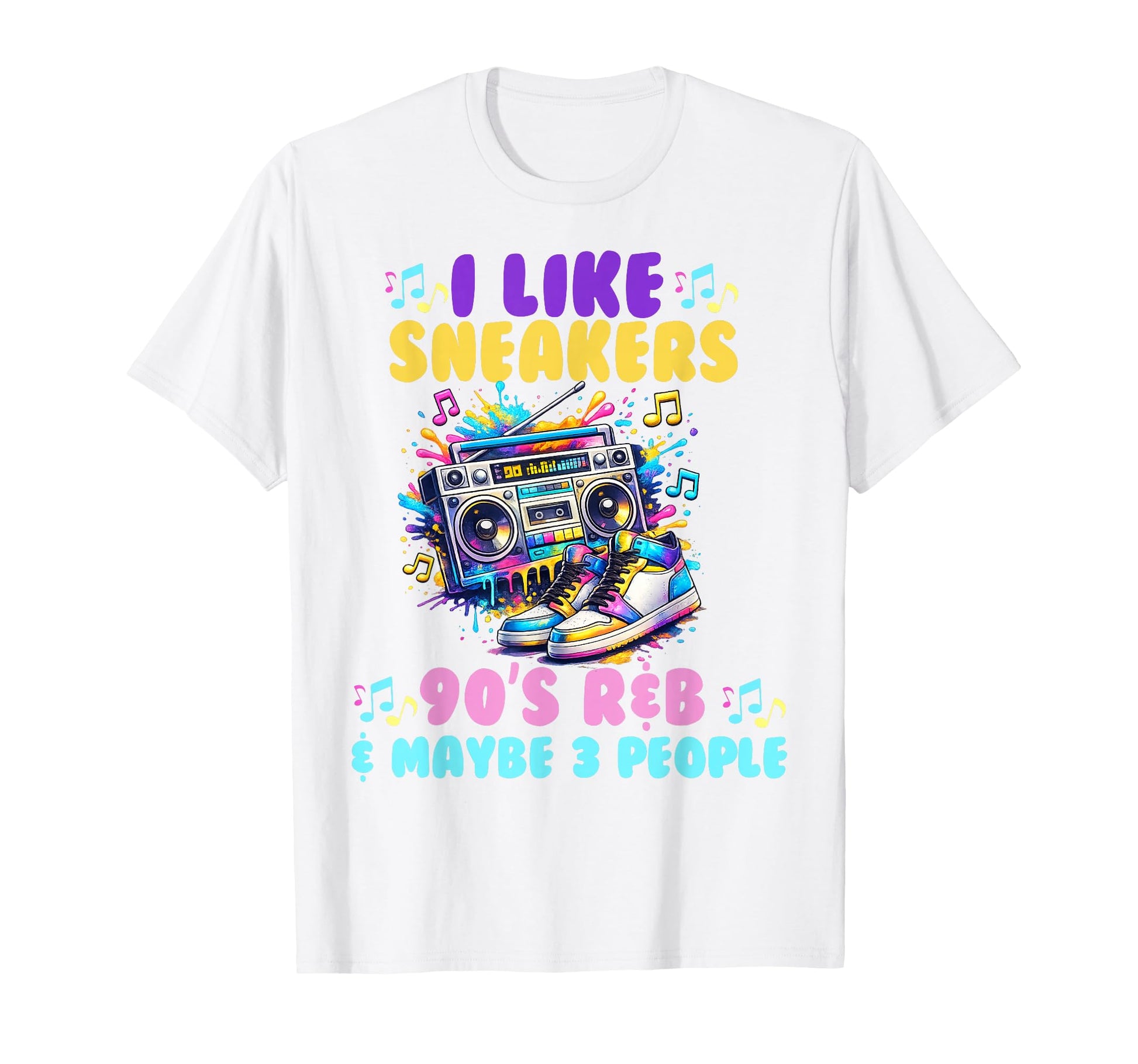 I Like Sneakers 90S R B And Like 3 People T-Shirt - Novelty Apparel Unisex - T-Shirt, Sweatshirt, Hoodie
