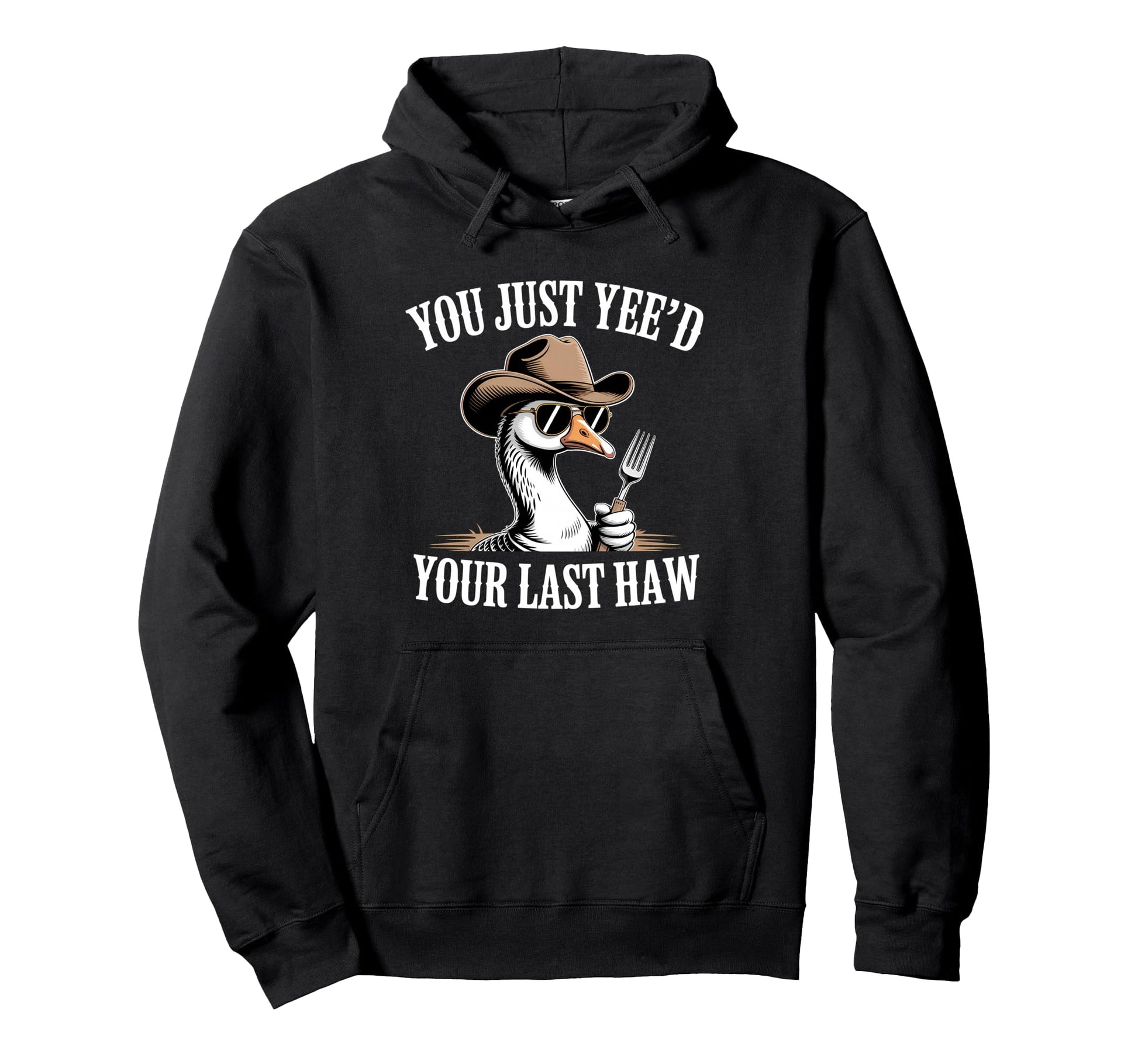 You Just Yeed Your Last Haw Funny Cowboy Hoodie - Custom Art Print Unisex - T-Shirt, Sweatshirt, Hoodie