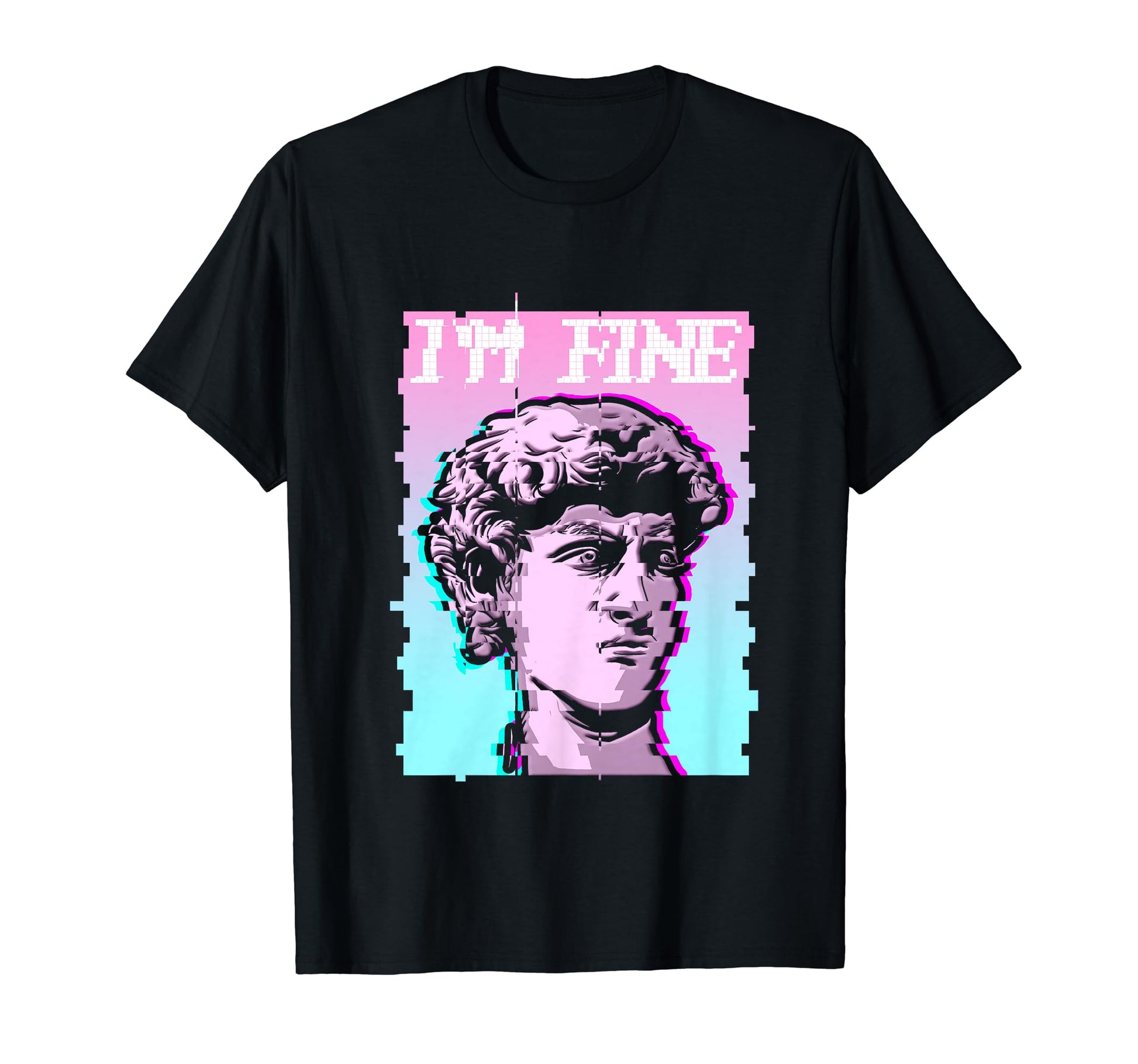 Im Fine Statue Glitch Aesthetic Vaporwave T-Shirt - Graphic Print Unisex - T-Shirt, Sweatshirt, Hoodie