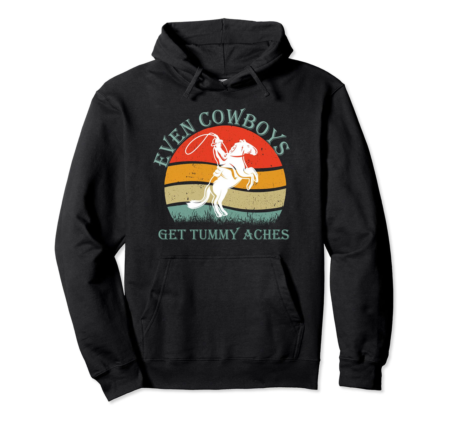 Funny Even Cowboys Get Tummy Aches Hoodie - Minimalist Print Men Women - T-Shirt, Sweatshirt, Hoodie