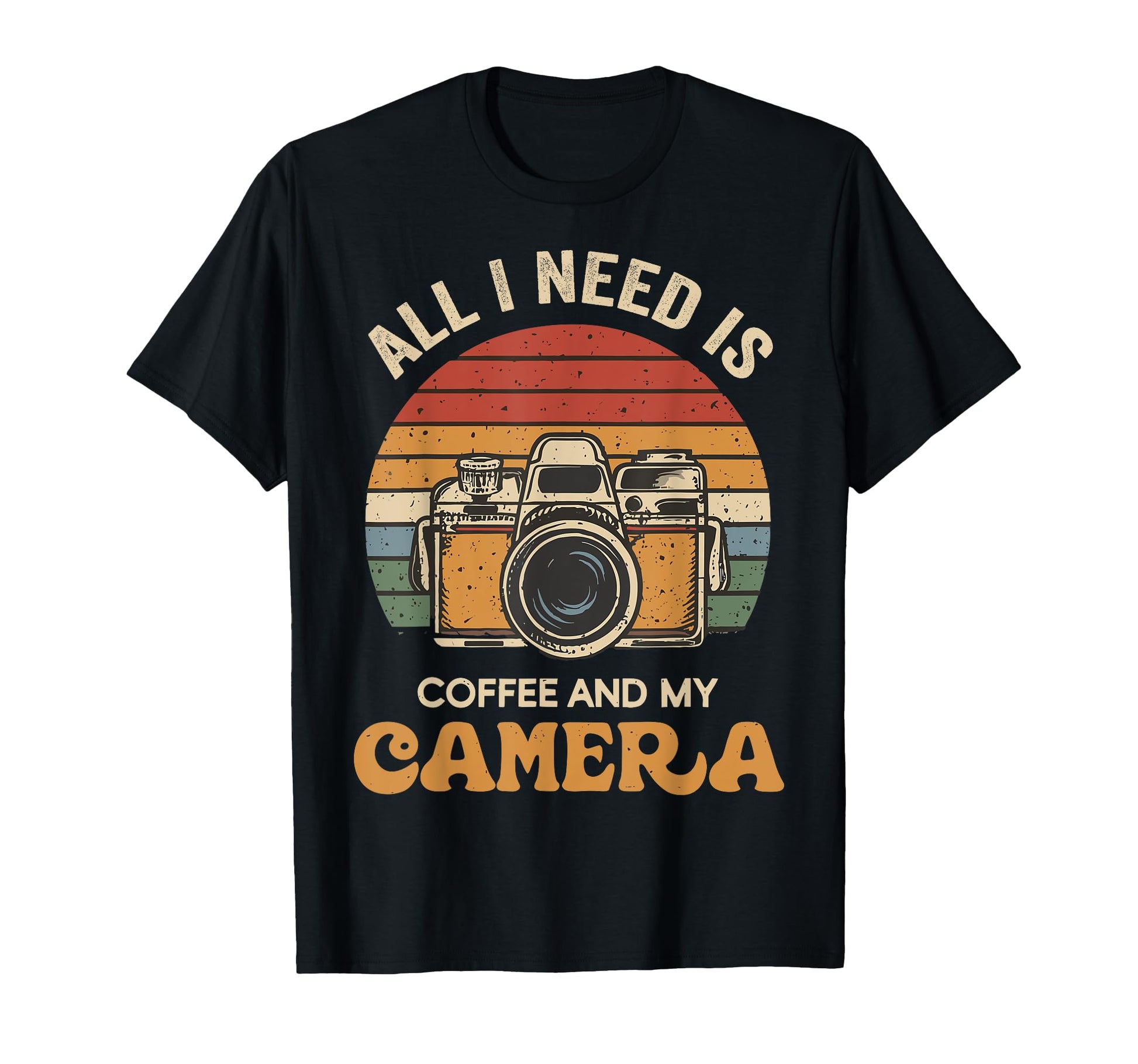 All I Need Is Coffee And My Camera T-Shirt - Custom Art Print Unisex - T-Shirt, Sweatshirt, Hoodie