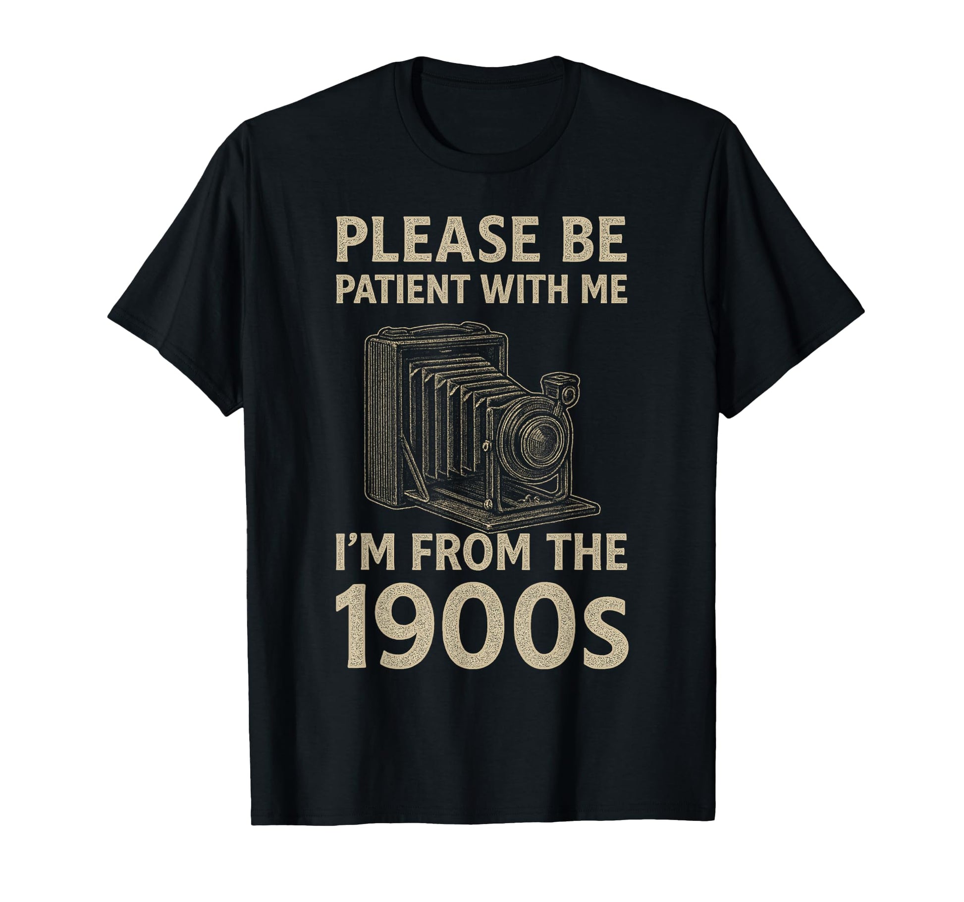 Please Be Patient Me Im From 1900S T-Shirt - Minimalist Print Men Women - T-Shirt, Sweatshirt, Hoodie