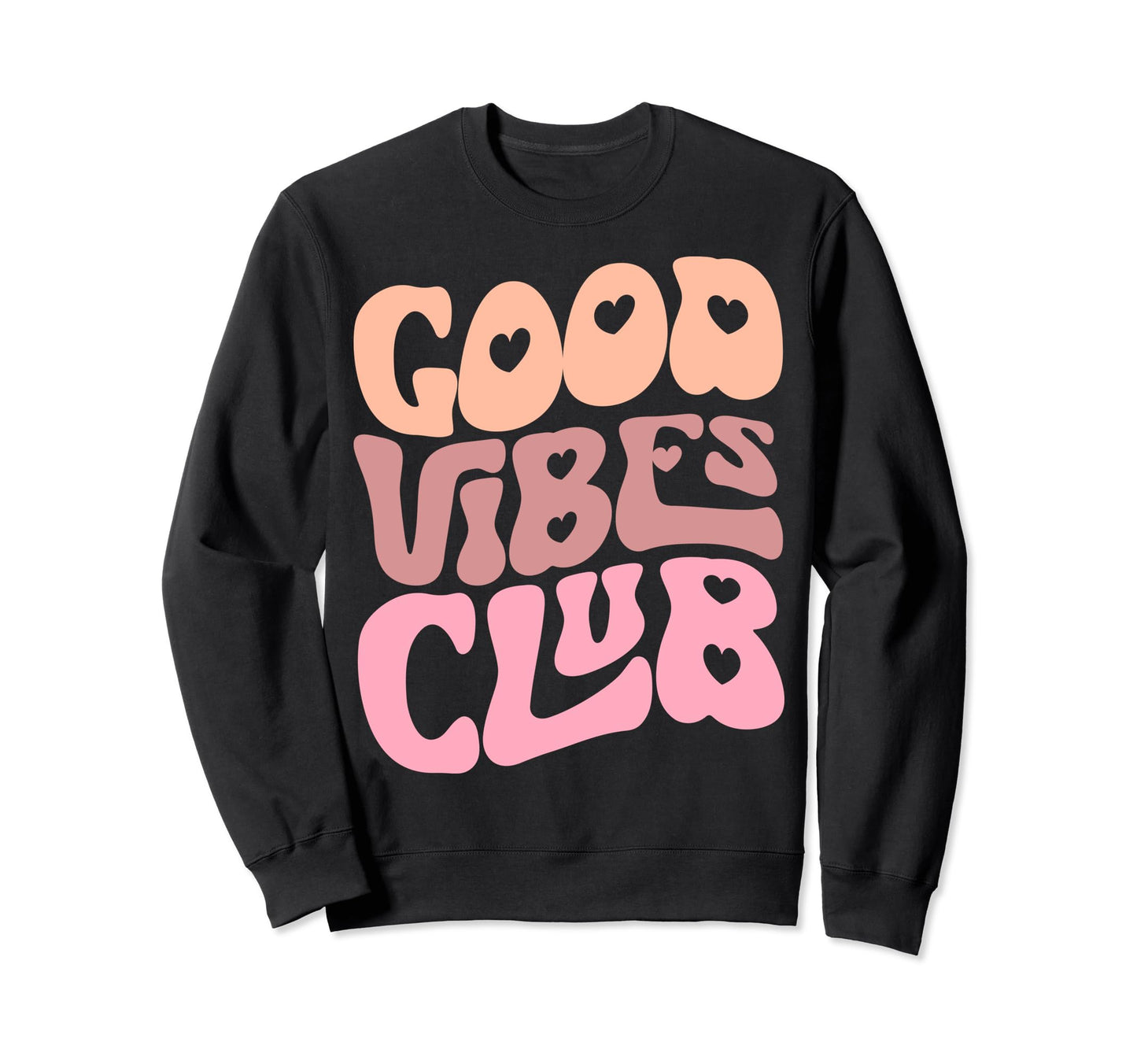 Good Vibes Club Positive Vibes Sweatshirt - Custom Art Print for Adults - T-Shirt, Sweatshirt, Hoodie