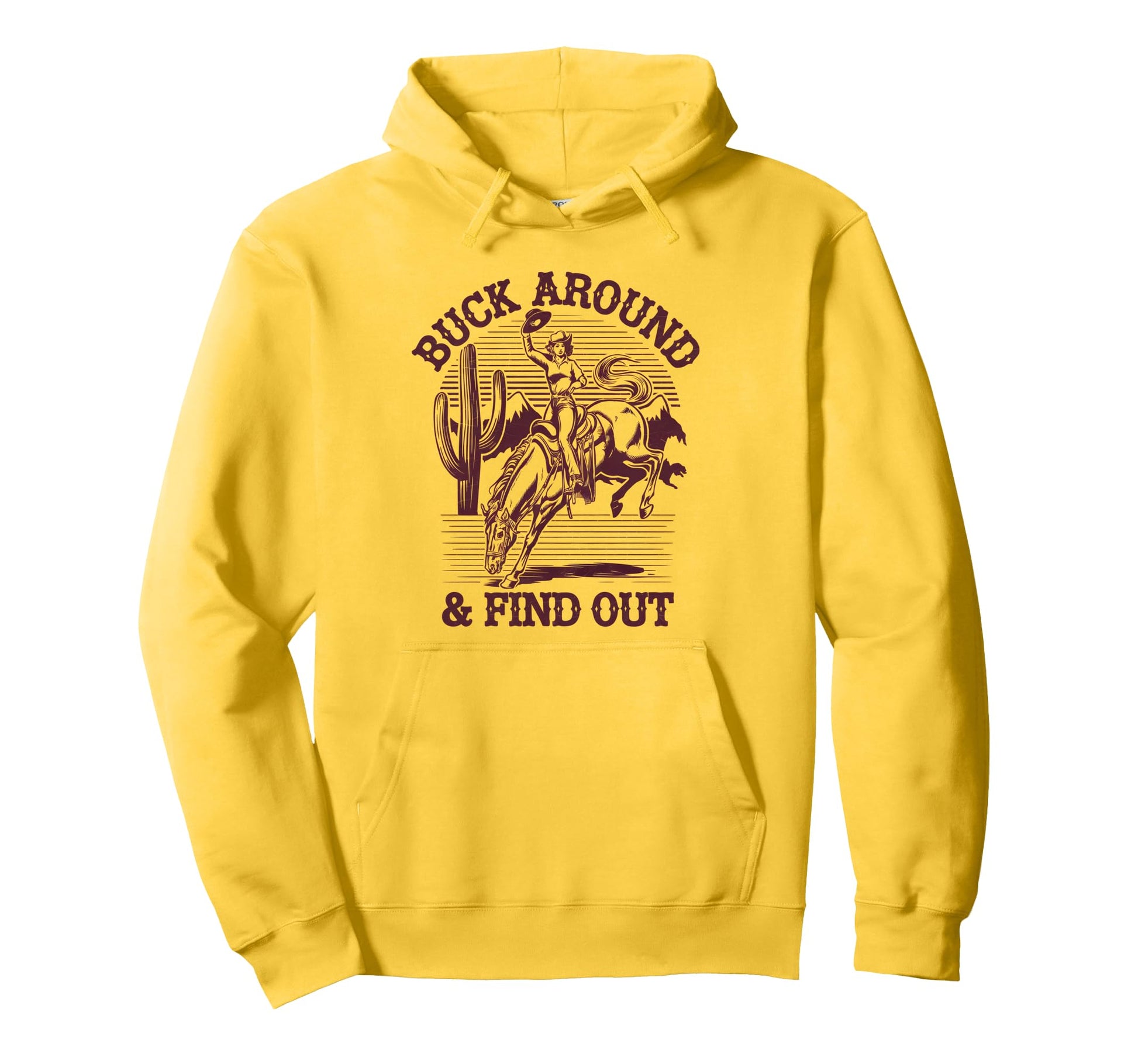 Funny Cowboy Buck Around And Find Out Hoodie - Casual Everyday Wear Unisex - T-Shirt, Sweatshirt, Hoodie