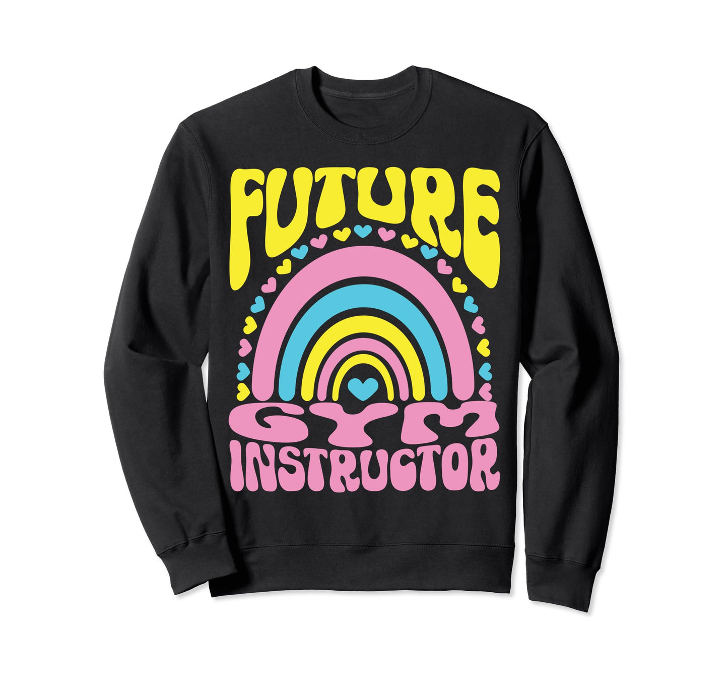 Future Gym Instructor Bright Sweatshirt - Casual Everyday Wear Unisex - T-Shirt, Sweatshirt, Hoodie