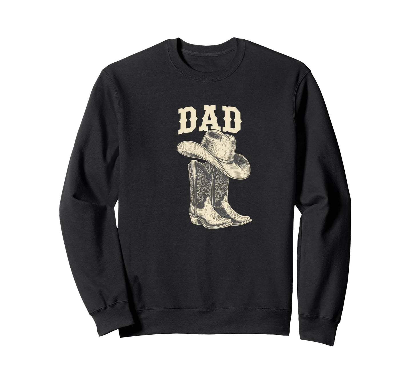 Dad Western Cowboy Boots Hat Sweatshirt - Casual Everyday Wear Men Women - T-Shirt, Sweatshirt, Hoodie