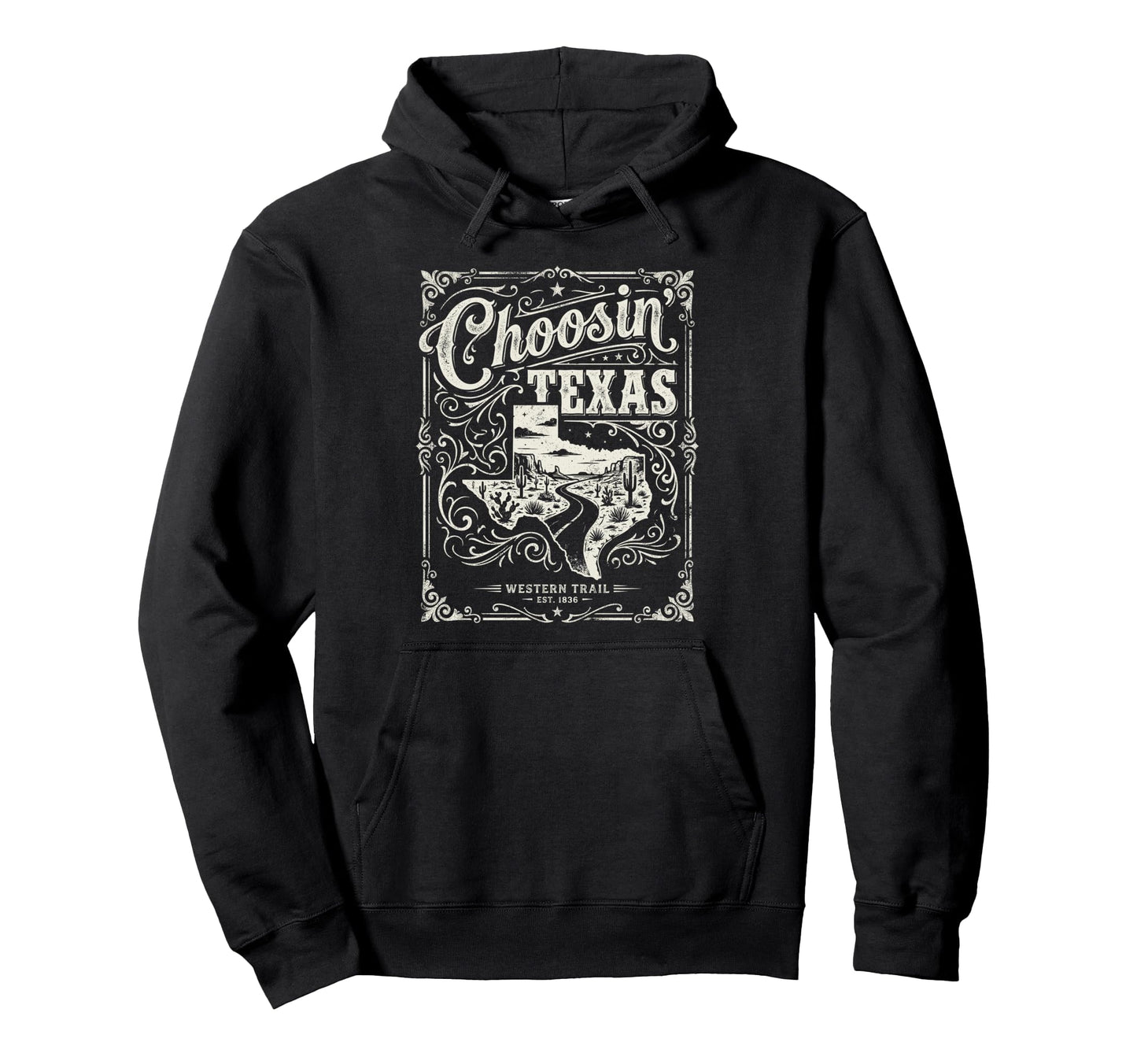 Choosin Texas Western State Map Hoodie - Streetwear Style for Adults - T-Shirt, Sweatshirt, Hoodie