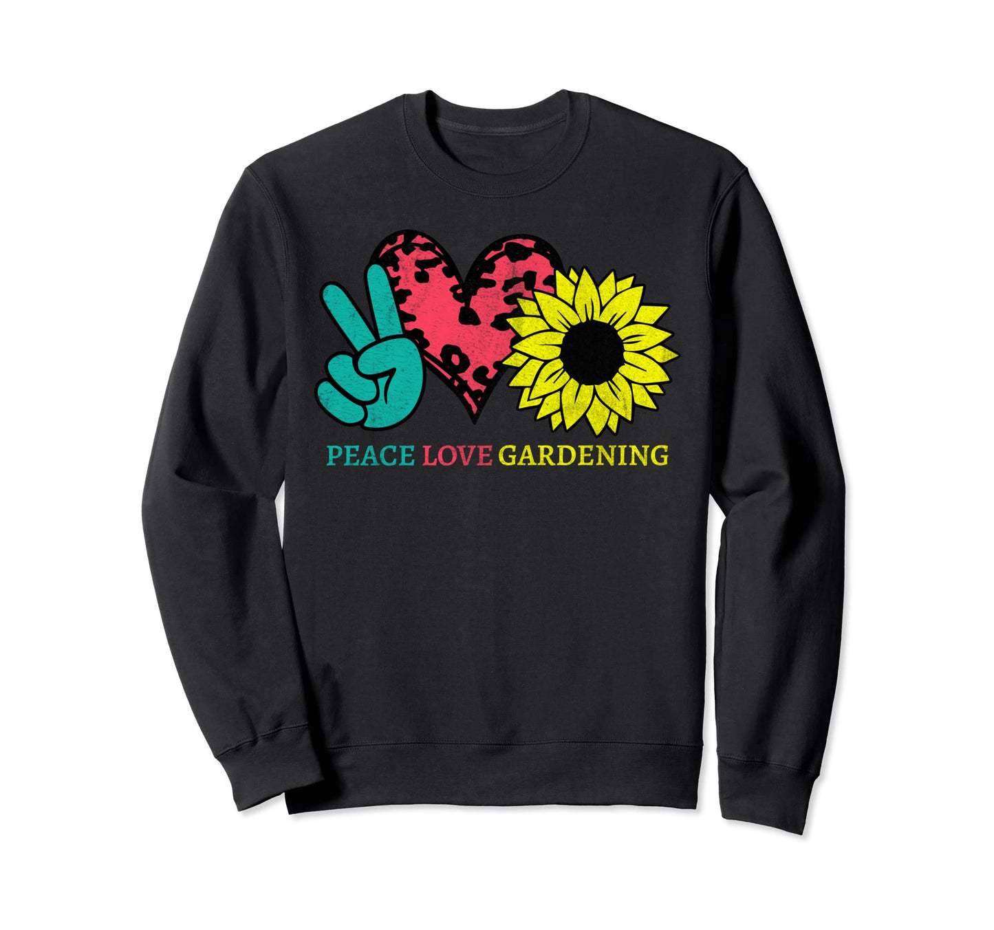 Peace Love Gardening Sweatshirt - Casual Everyday Wear for Adults - T-Shirt, Sweatshirt, Hoodie