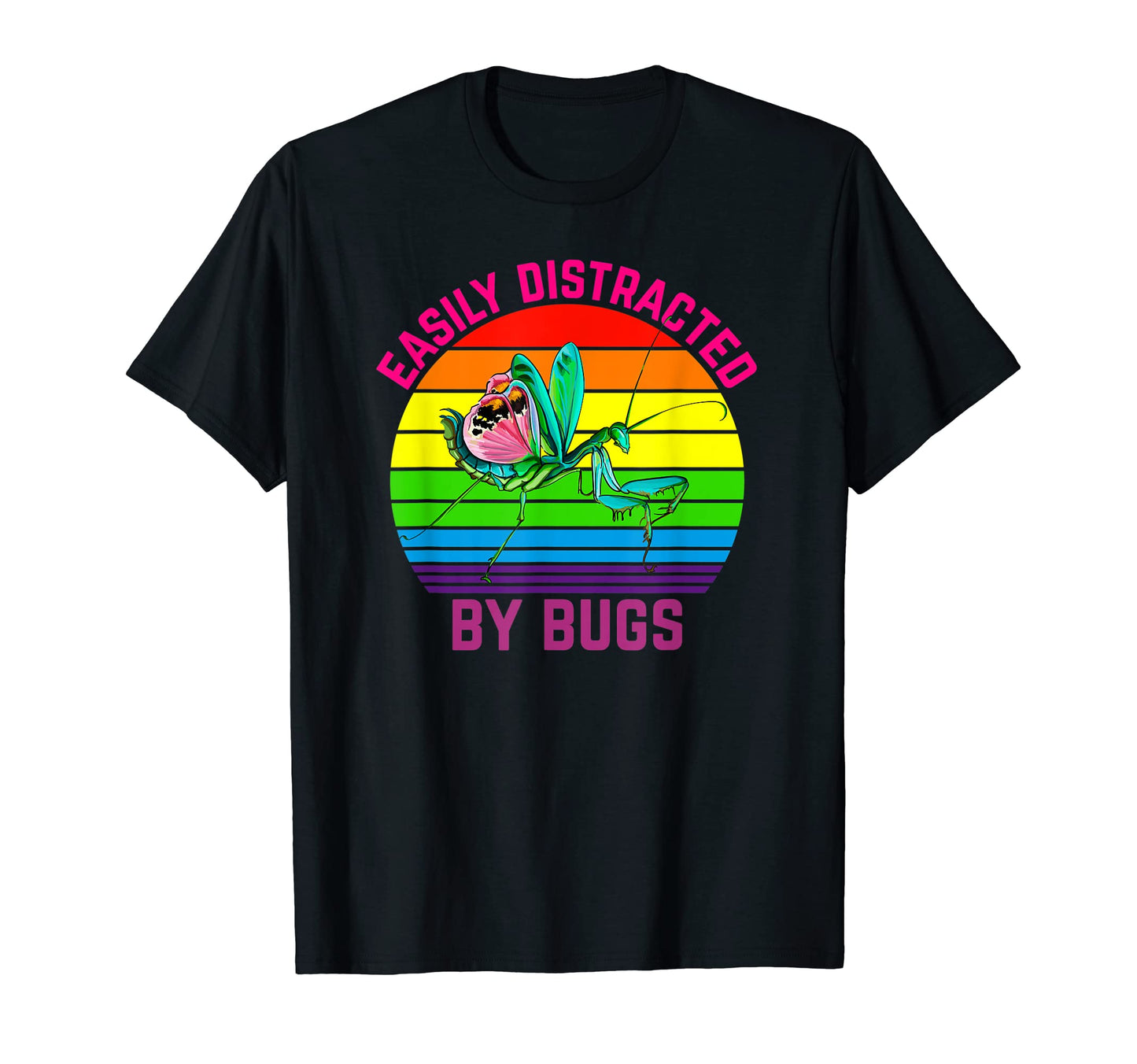 Easily Distracted Bugs Mantis T-Shirt - Fun Novelty Design for Adults - T-Shirt, Sweatshirt, Hoodie