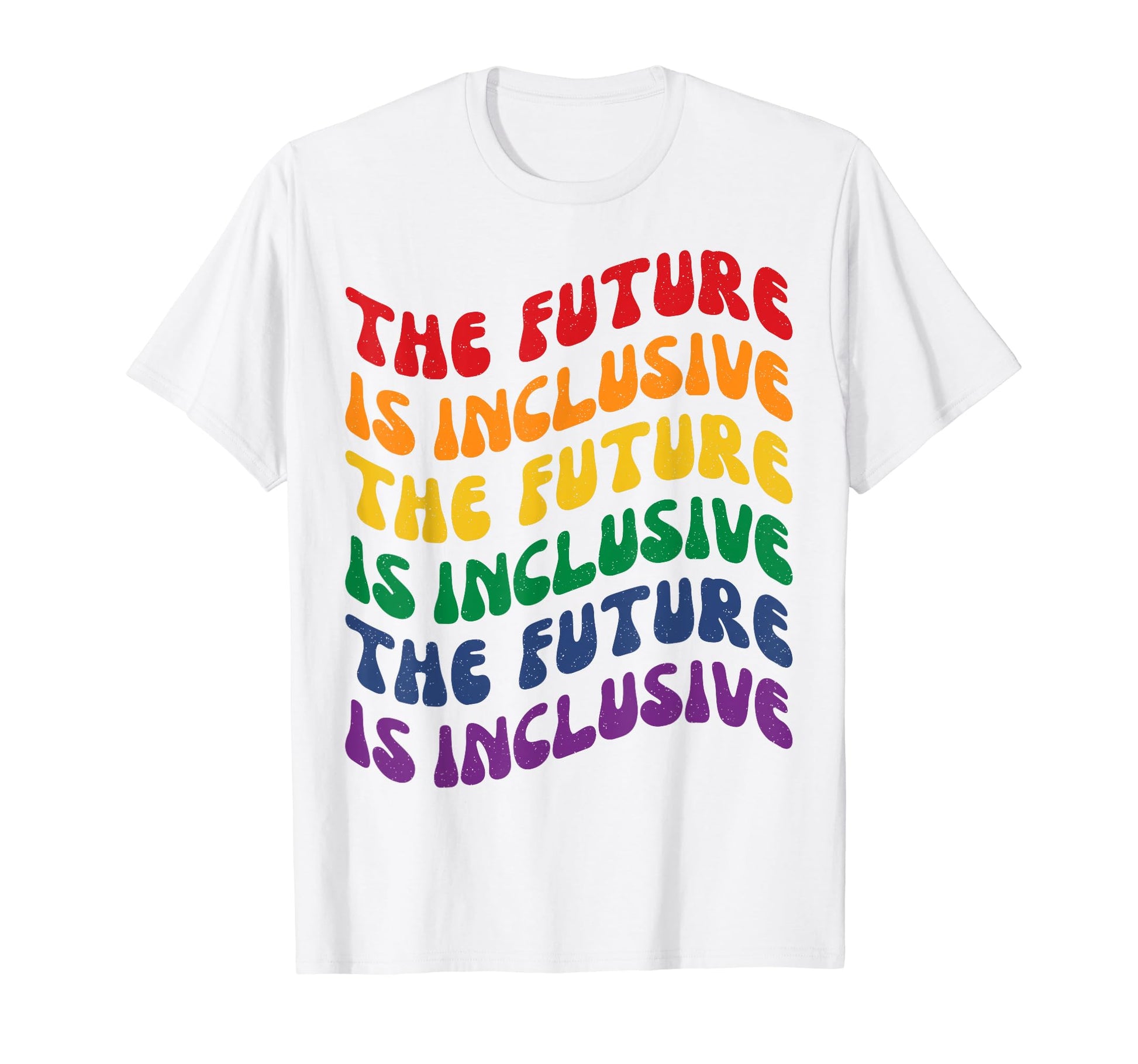 Future Is Inclusive Pride Month T-Shirt - Fun Novelty Design Men Women - T-Shirt, Sweatshirt, Hoodie