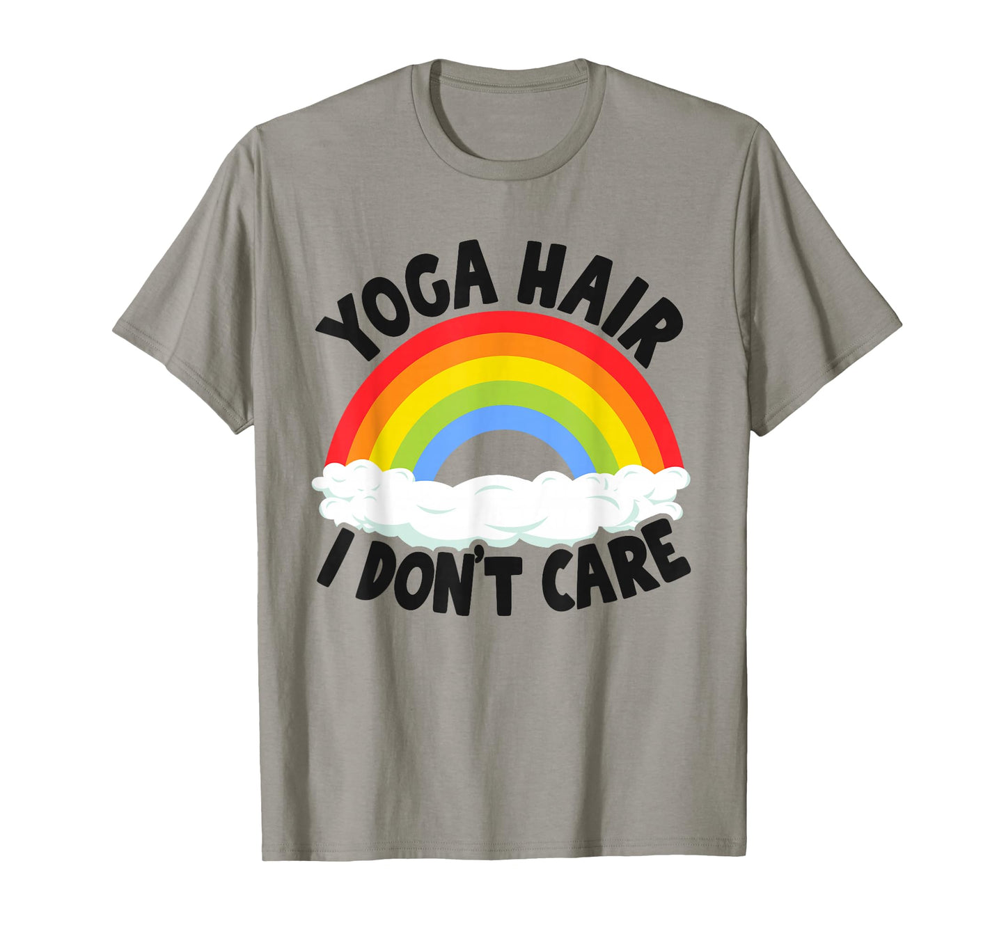 Yoga Hair I Dont Care Rainbow Yoga T-Shirt - Novelty Apparel Unisex - T-Shirt, Sweatshirt, Hoodie