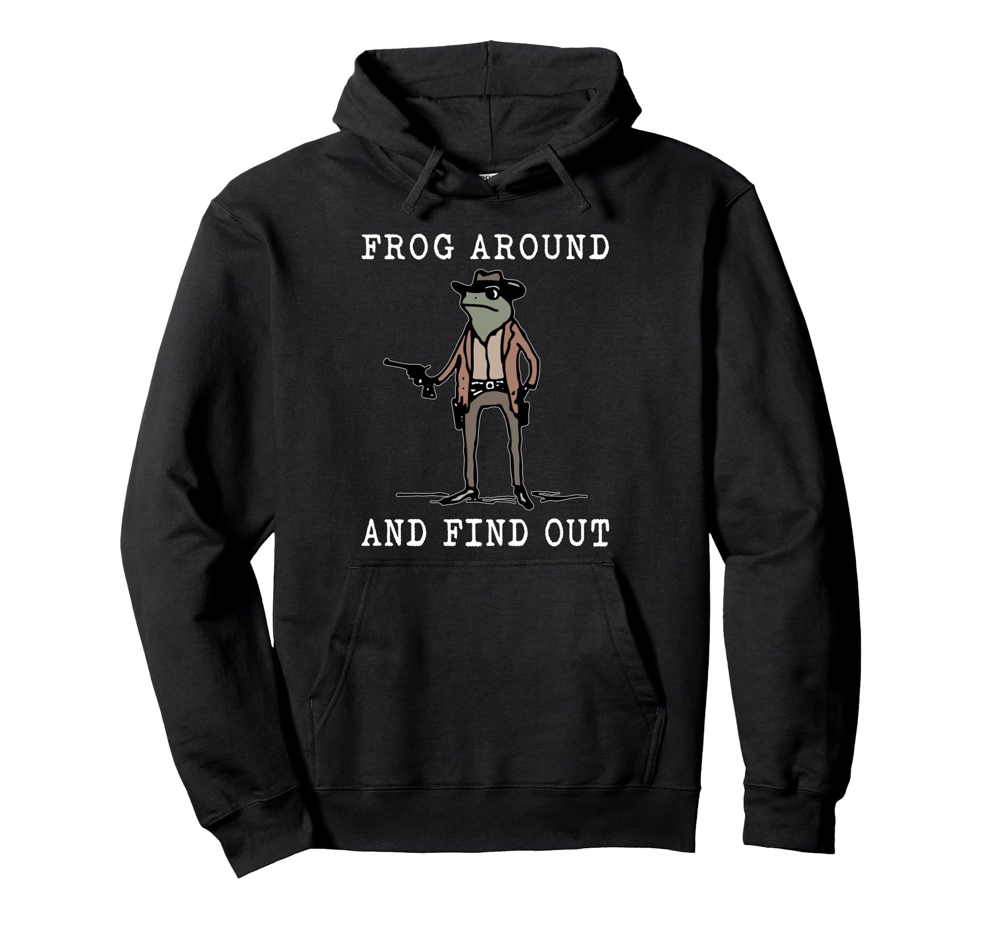 Frog Around And Find Out Cowboy Frog Hoodie - Novelty Apparel Unisex - T-Shirt, Sweatshirt, Hoodie