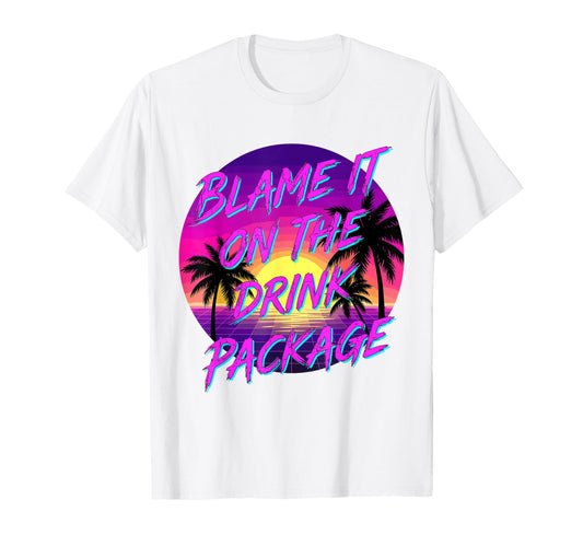 Blame It Drink Package Funny Cruise T-Shirt - Trendy Graphic for Adults - T-Shirt, Sweatshirt, Hoodie