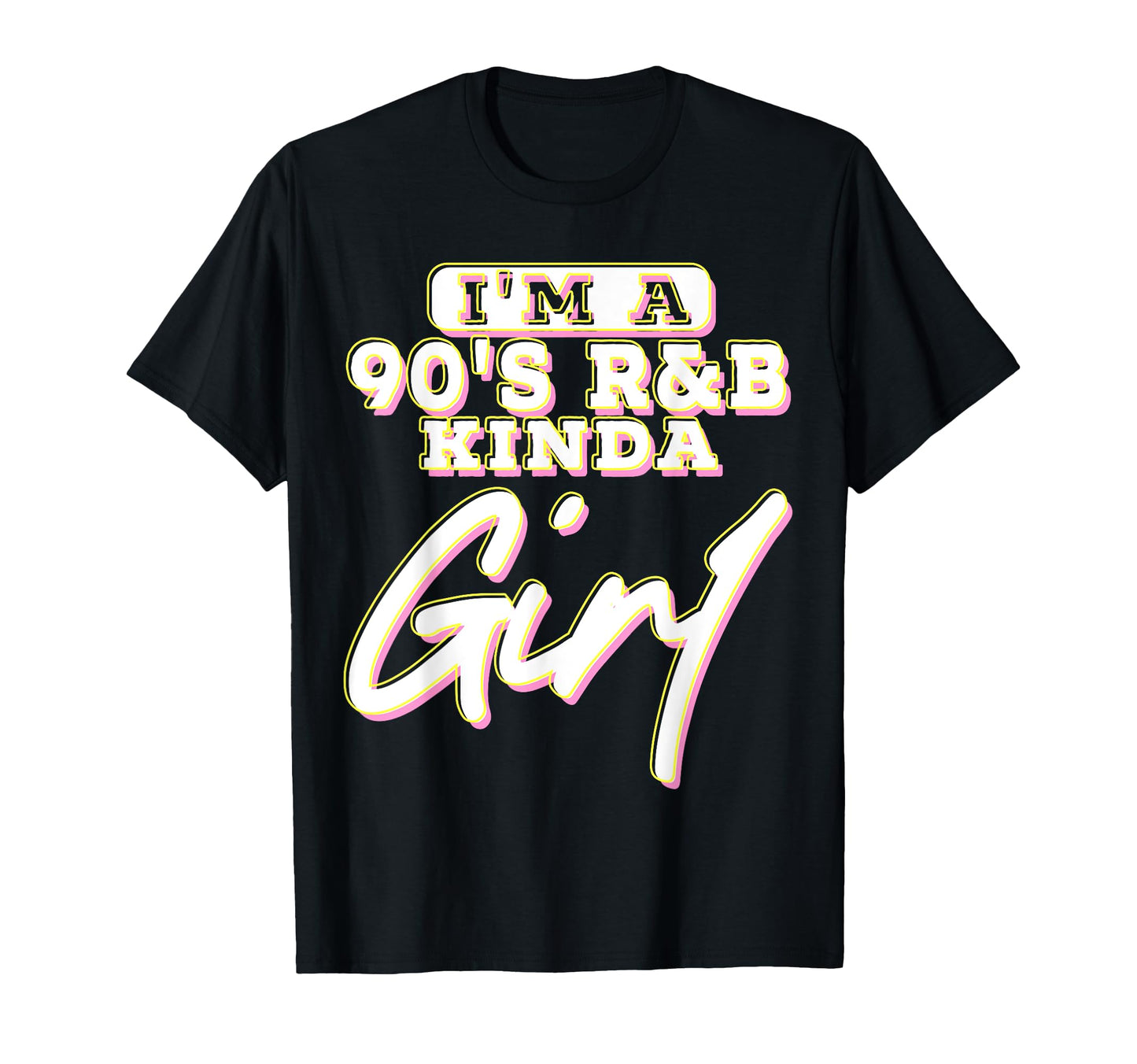 Im 90S R B Kinda T-Shirt - Unique Graphic Unisex - T-Shirt, Sweatshirt, Hoodie