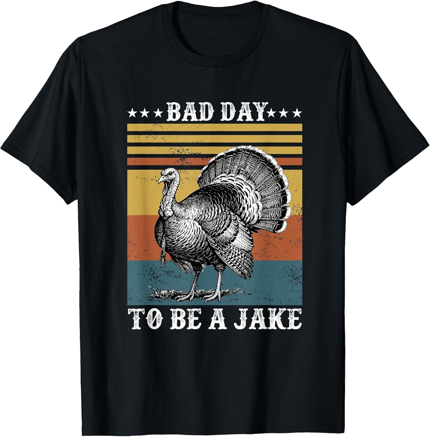 Bad day to be a Jake Turkey Hunting Merch Apparel - Adult & Kids T-Shirts, Sweatshirts & Hoodies apparel design preview 1
