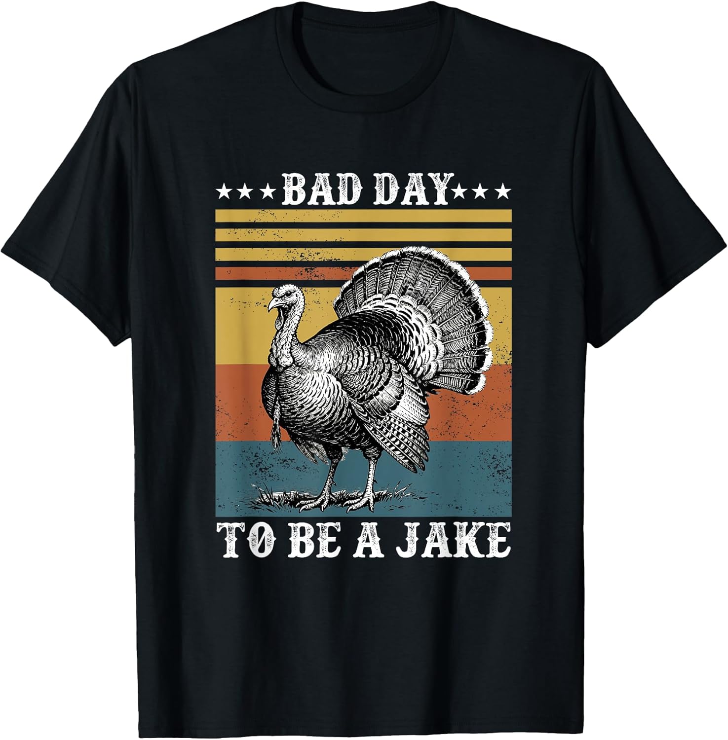Bad day to be a Jake Turkey Hunting Merch Apparel - Adult & Kids T-Shirts, Sweatshirts & Hoodies apparel design preview 1