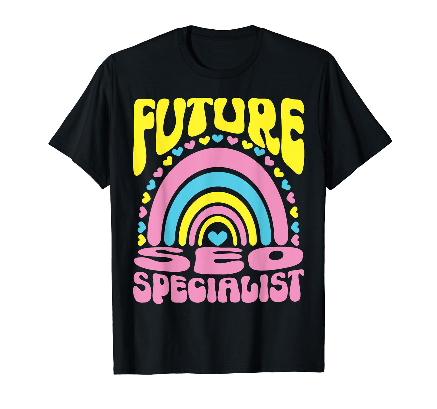 Future Seo Specialist Bright Rainbow T-Shirt - Streetwear Style Men Women - T-Shirt, Sweatshirt, Hoodie