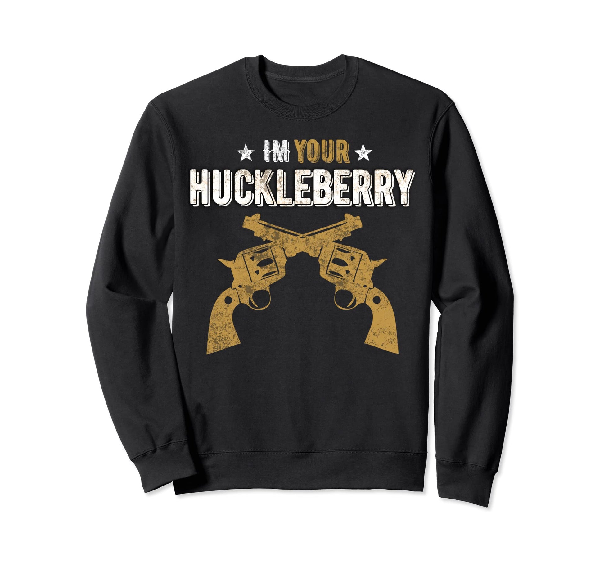 Im Your Huckleberry Pistol Western Sweatshirt - Trendy Graphic for Adults - T-Shirt, Sweatshirt, Hoodie