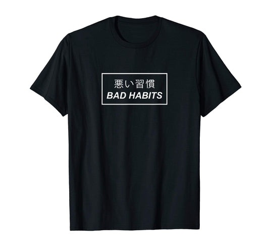 Bad Habits Japanese Aesthetic Teen T-Shirt - Trendy Graphic for Adults - T-Shirt, Sweatshirt, Hoodie