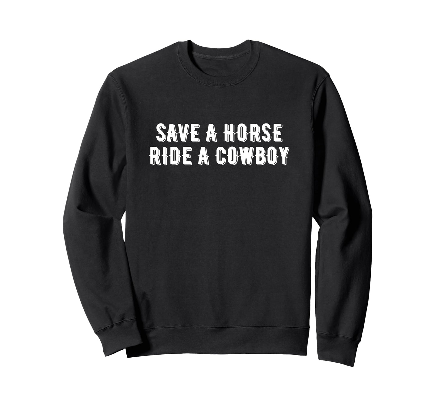 Save Horse Ride Cowboy Aesthetic Sweatshirt - Graphic Print Men Women - T-Shirt, Sweatshirt, Hoodie