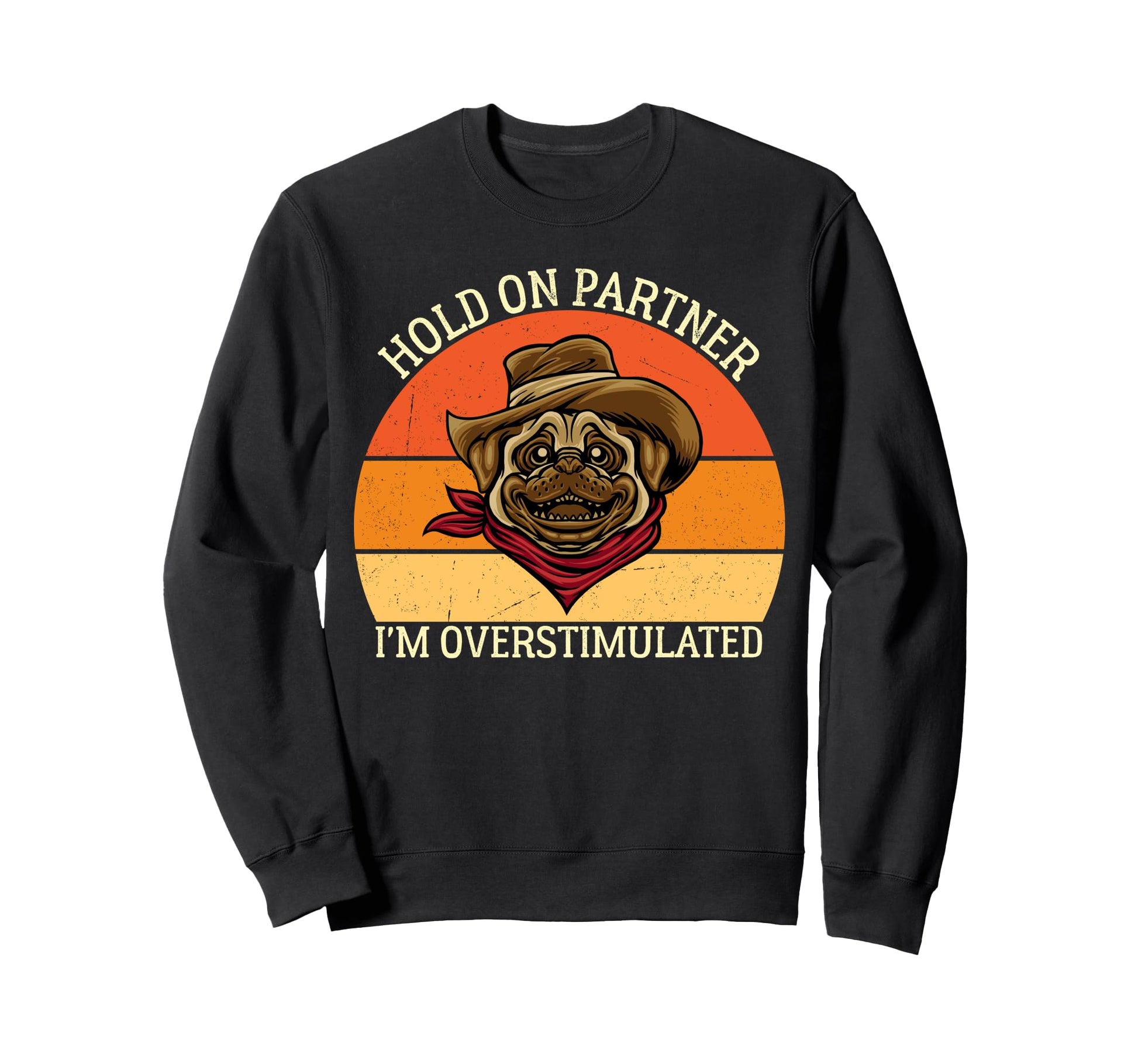 Hold Partner Im Overstimulated Dog Sweatshirt - Minimalist Print Unisex - T-Shirt, Sweatshirt, Hoodie