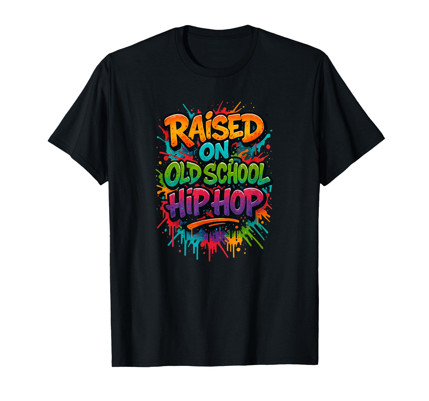 Raised Old School Hip Hop Colorful Rap T-Shirt - Trendy Graphic for Adults - T-Shirt, Sweatshirt, Hoodie