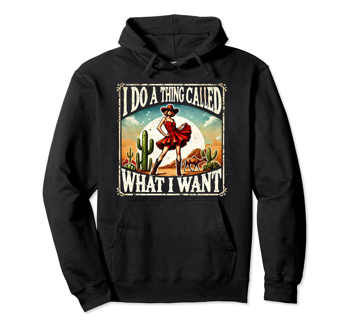 I Do Thing Called What I Want Hoodie - Fun Novelty Design for Adults - T-Shirt, Sweatshirt, Hoodie