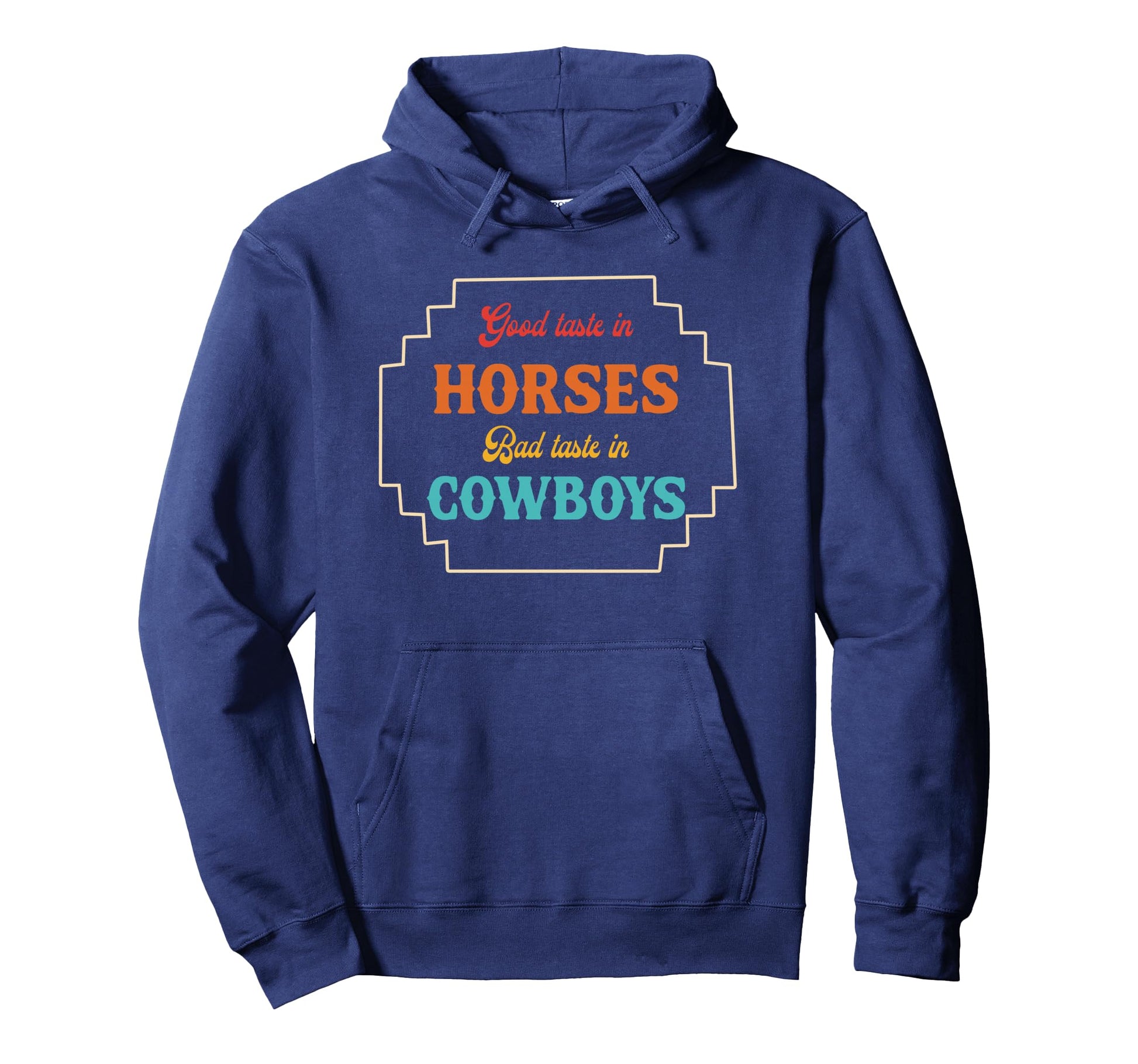 Good Taste Horses Bad Taste Cowboys Hoodie - Minimalist Print for Adults - T-Shirt, Sweatshirt, Hoodie